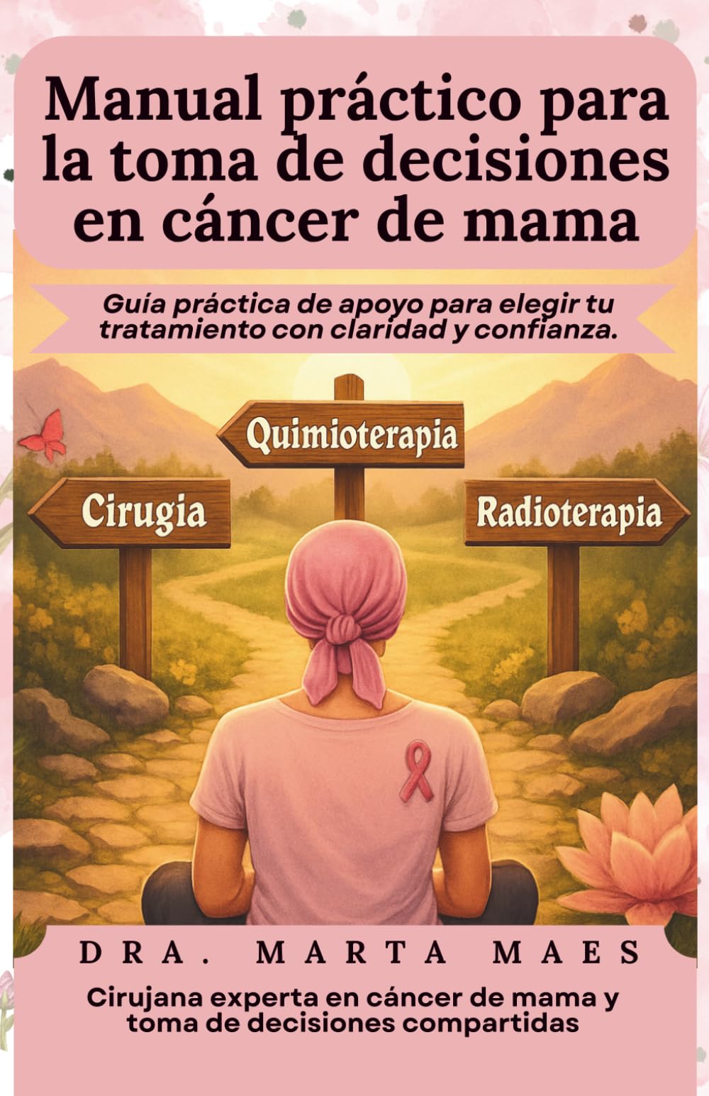 Manual práctico para la toma de decisiones en cáncer de mama.: Guía práctica de apoyo para elegir tu tratamiento con claridad y confianza. (Decisiones compartidas en el cáncer)