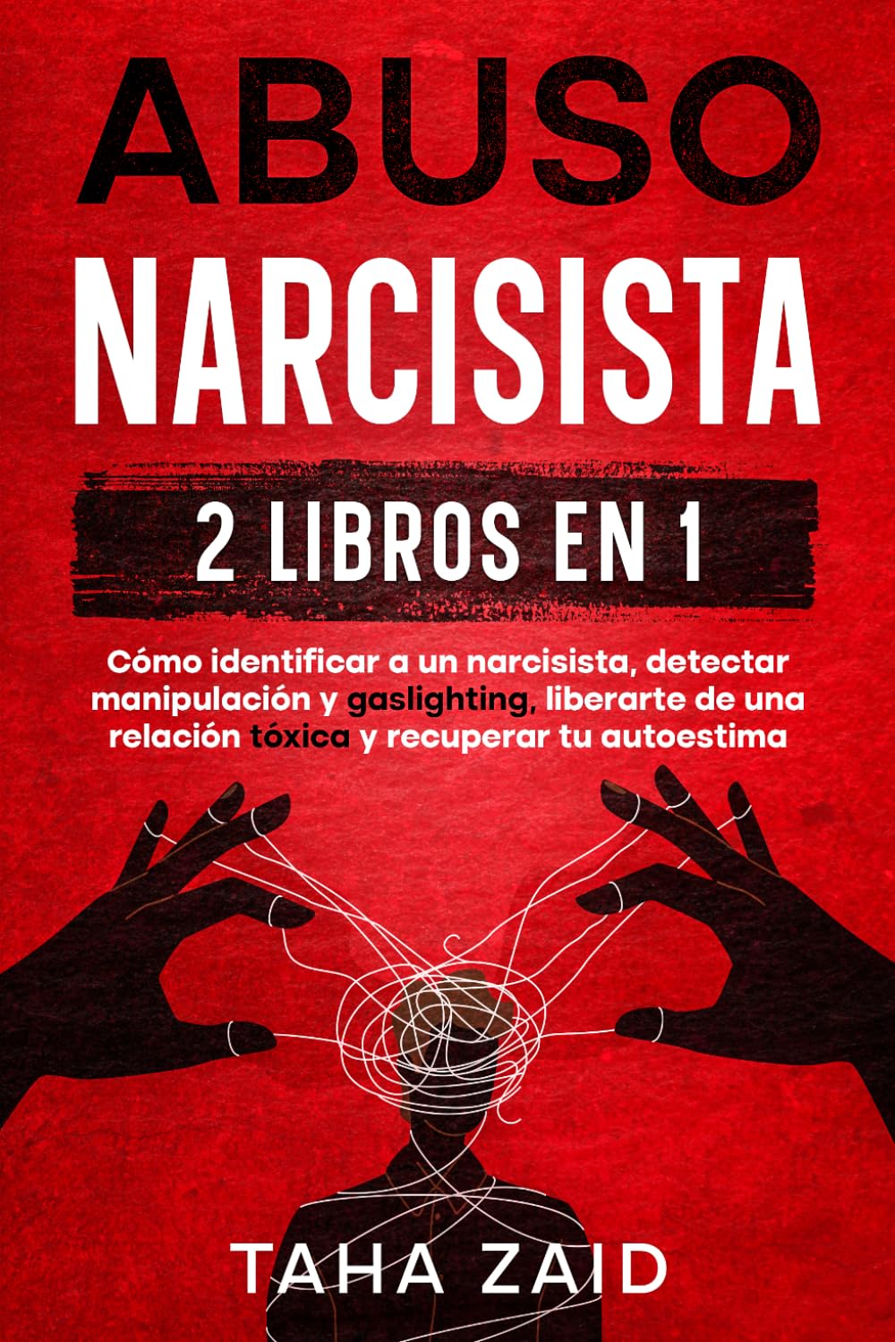 Abuso Narcisista 2 Libros En 1: Cómo Identificar a un Narcisista, Detectar Manipulación y Gaslighting, Liberarte de una Relación Tóxica y Recuperar tu Autoestima