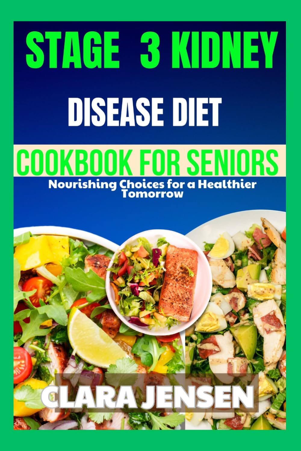 Stage 3 kidney disease diet cookbook for seniors: Nourishing Choices for a Healthier Tomorrow