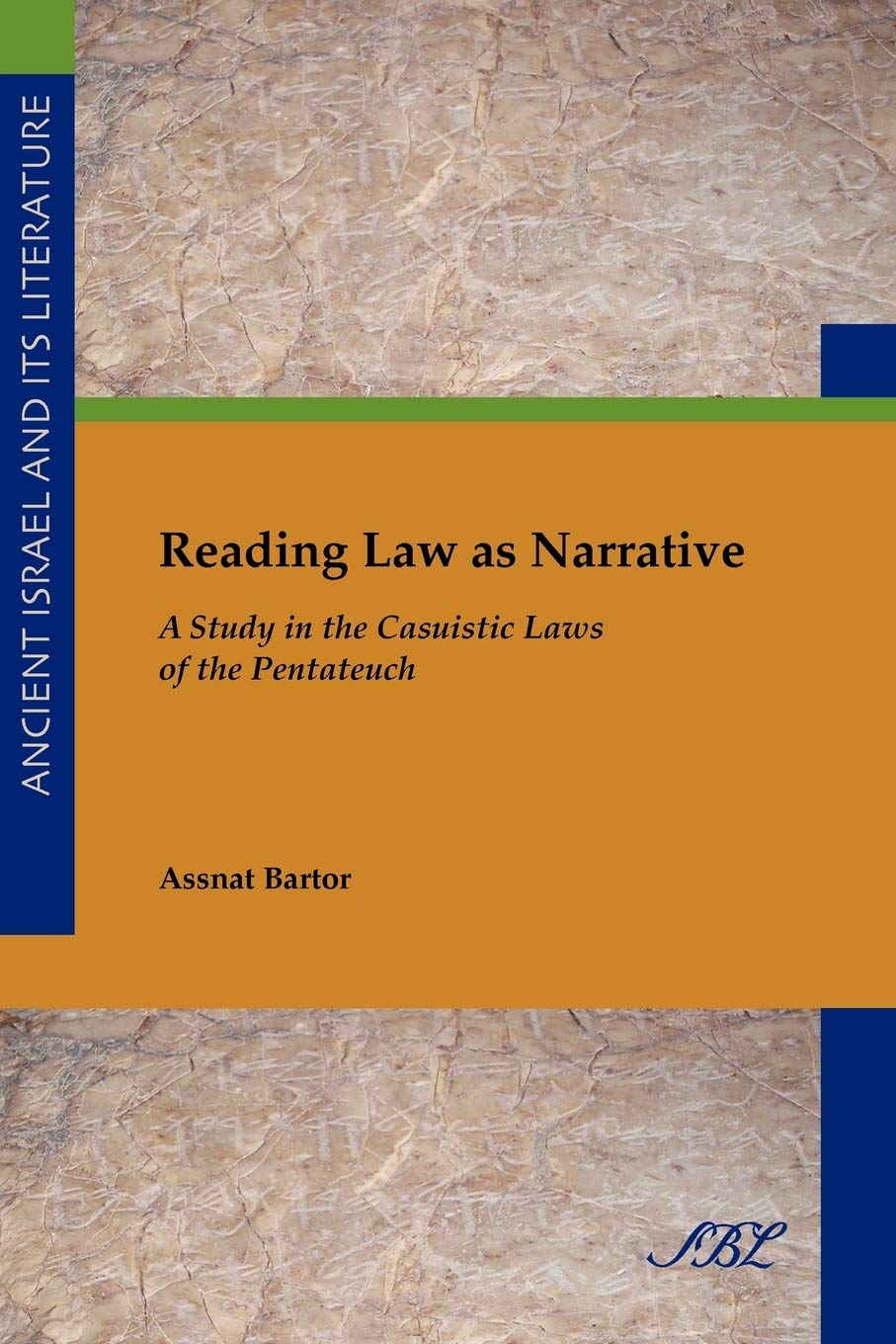 Reading Law as Narrative: A Study in the Casuistic Laws of the Pentateuch (Ancient Israel and Its Literature) (Ancient Israel and Its Literature / Society of Biblical Lite)