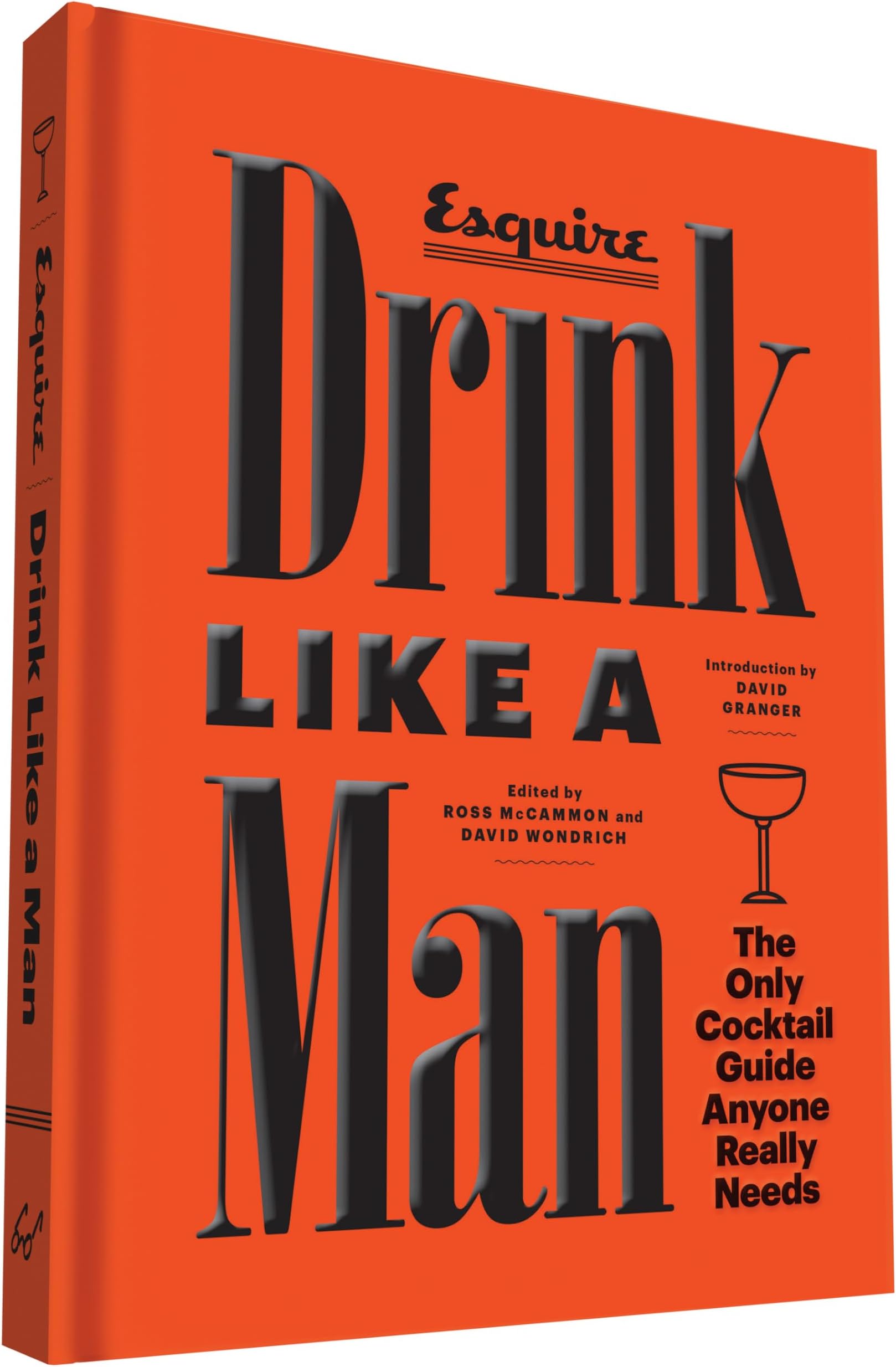 Drink Like a Man: The Only Cocktail Guide Anyone Really Needs