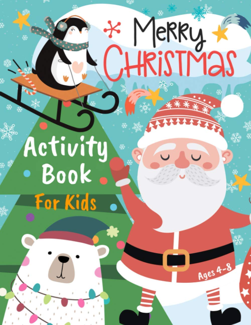 Merry Christmas Activity Book for Kids: A Creative Holiday Coloring, Drawing, Dot to Dot, Maze, Game for Learning, and Puzzle Art Activities Book for Boys and Girls Ages 4, 5, 6, 7, and 8 Years Old