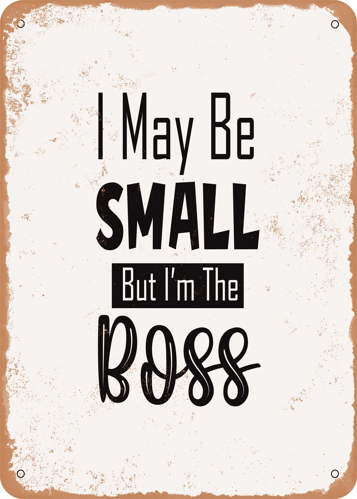 Miaomansenstore Metal Sign - I May Small But I'm The Boss - Vintage Rusty Look Home Decor