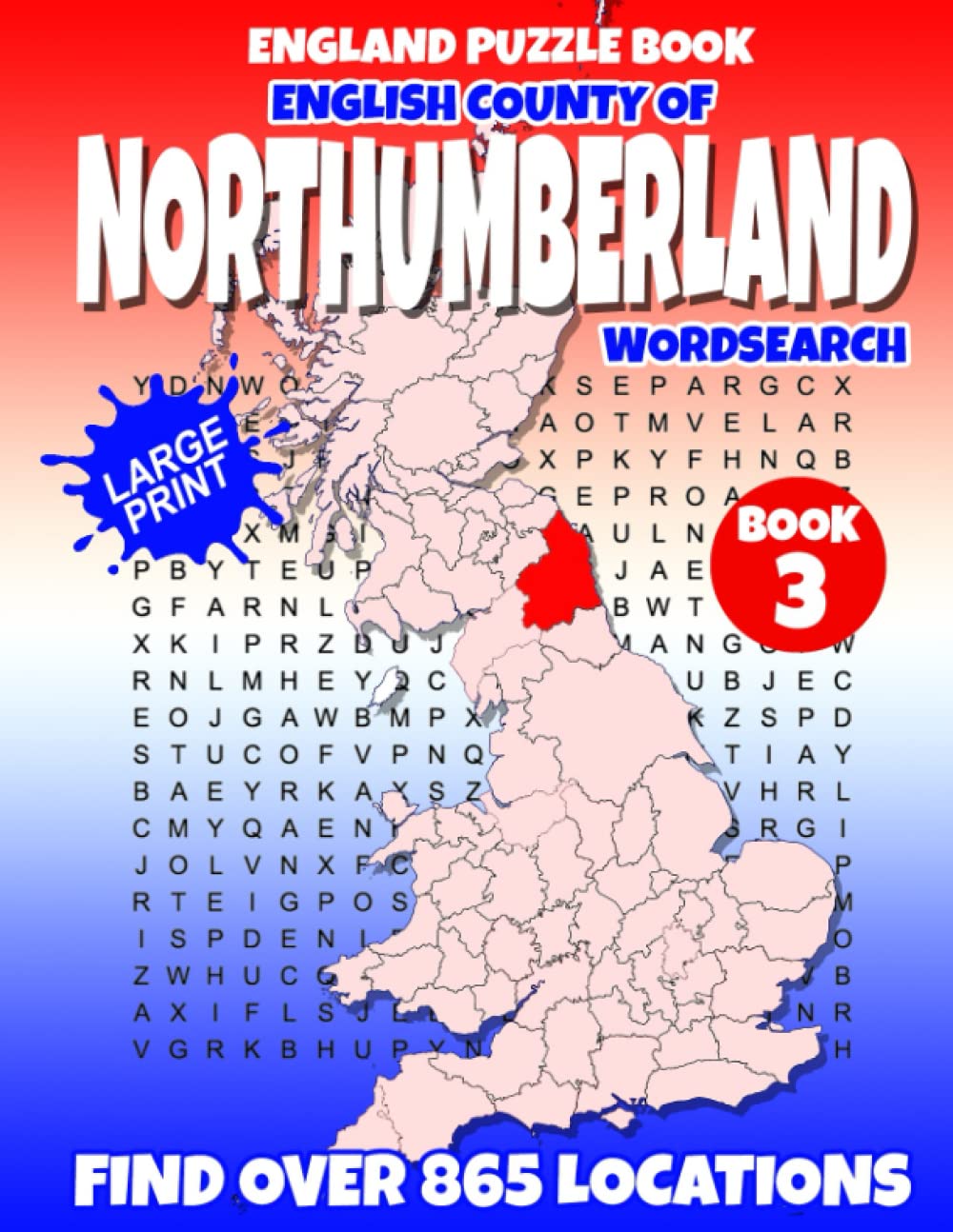 England Puzzle Book English County of Northumberland Word Search (Book 3 of 4): Find over 865 place names - Towns, Villages, Hamlets and more. British / U.K edition.