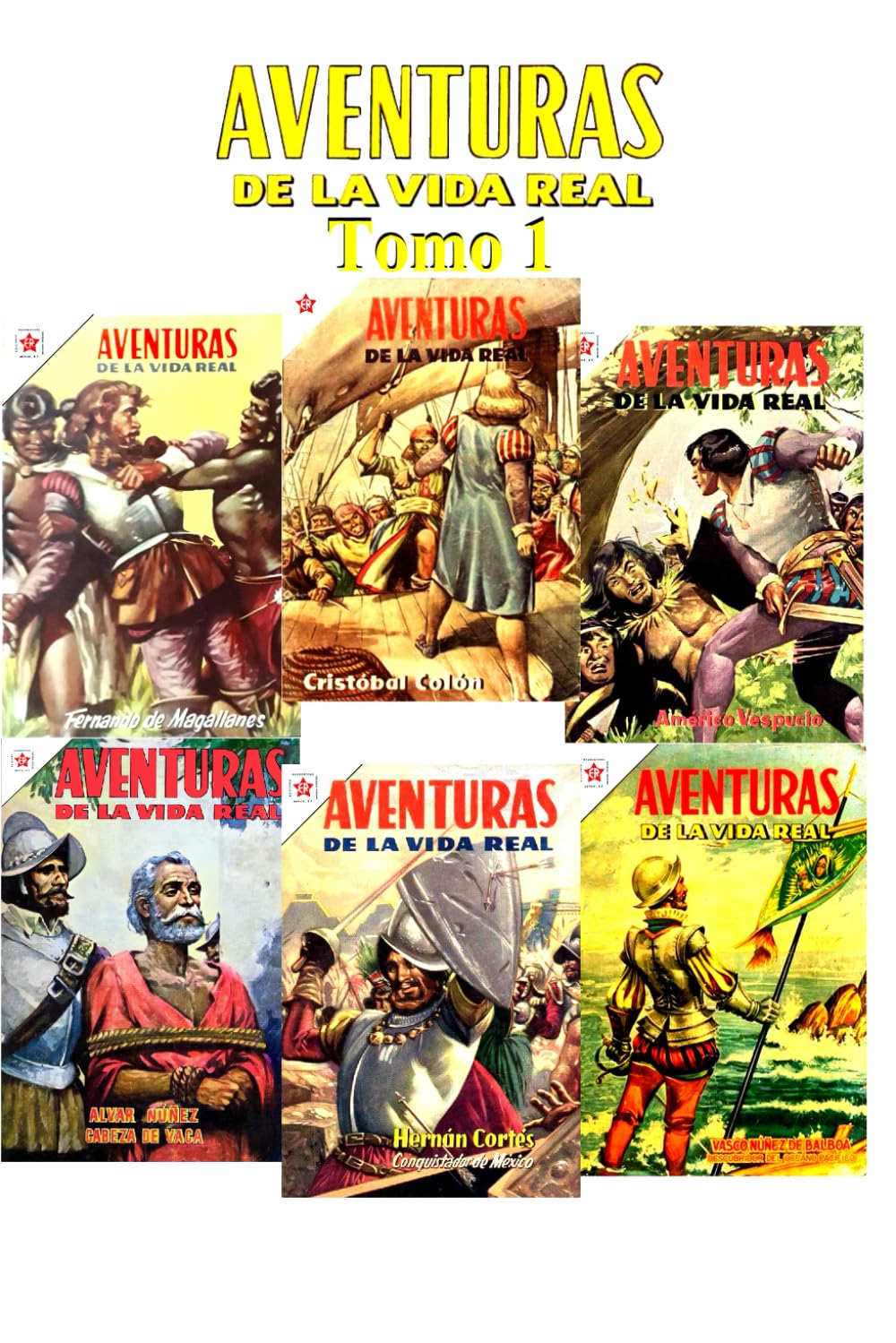Aventuras de la Vida Real: Hechos portentosos e increíbles, rigurosamente comprobados, sacados de la historia mundial, en sus episodios más dramáticos y desconocidos.