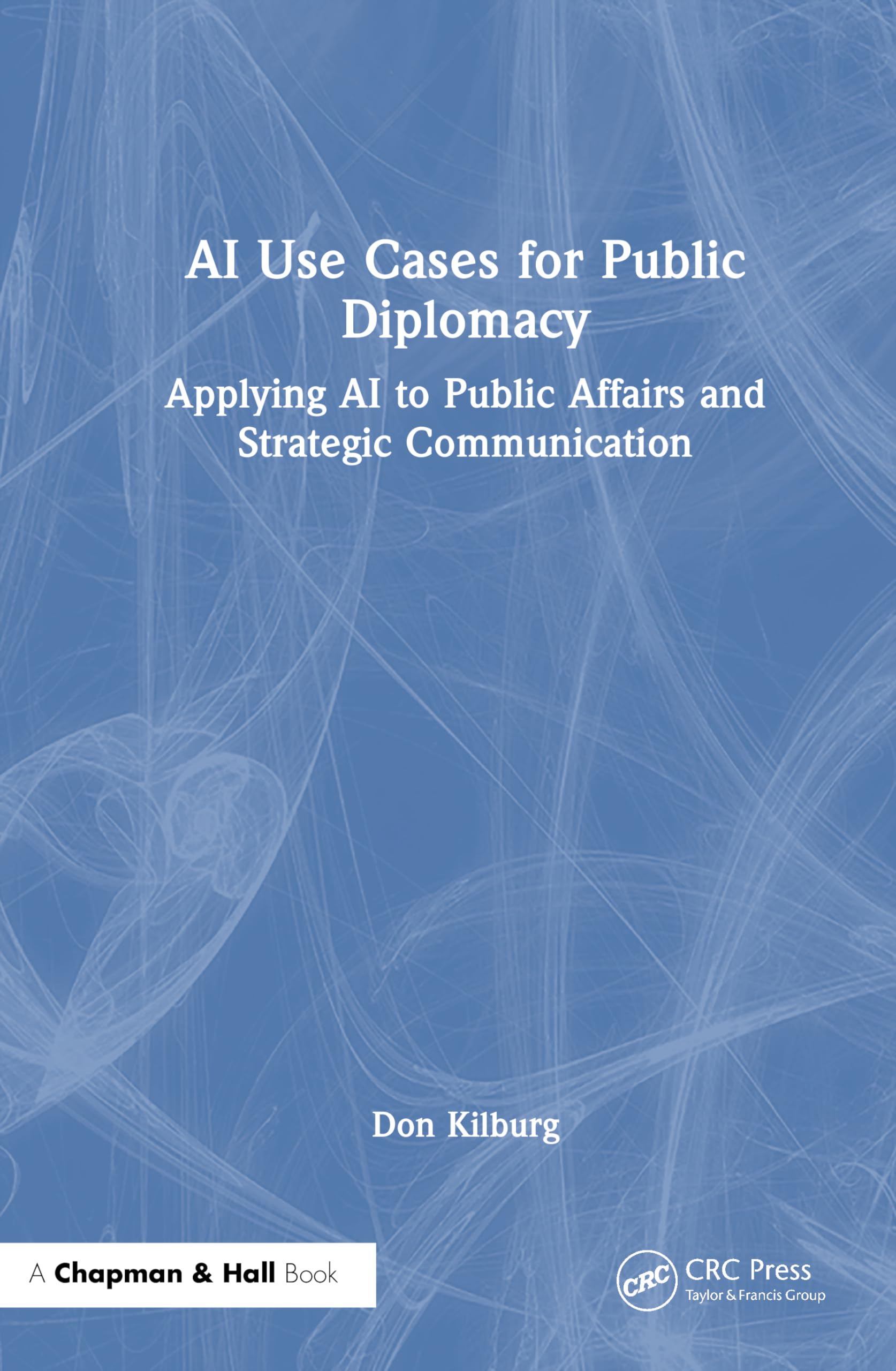 AI Use Cases for Public Diplomacy: Applying AI to Public Affairs and Strategic Communication