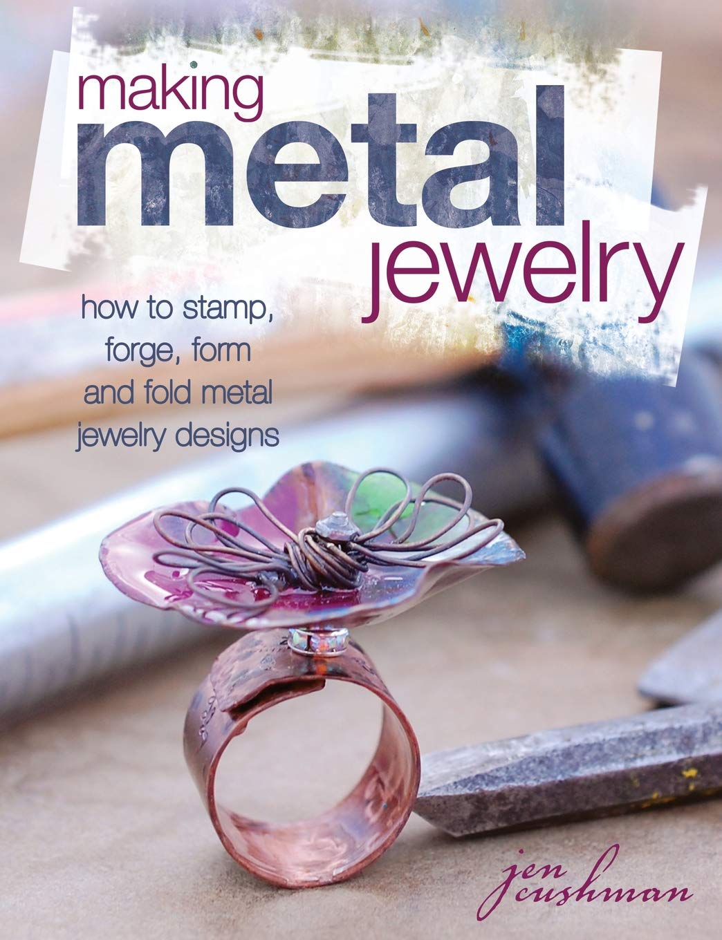Making Metal Jewelry: How to stamp, forge, form and fold metal jewelry designs Paperback – January 10, 2013