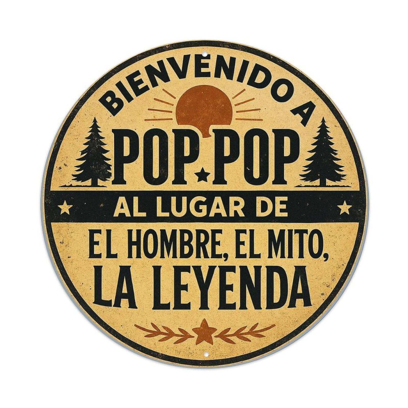 Bienvenido A Pop Pop Al Lugar De El Hombre El Mito La Leyenda Vintage Round Tin Sign Retro Metal Wall Decor Metal Poster, Home Bar Garage Cafe Wall Art Decoration 8x8Inches