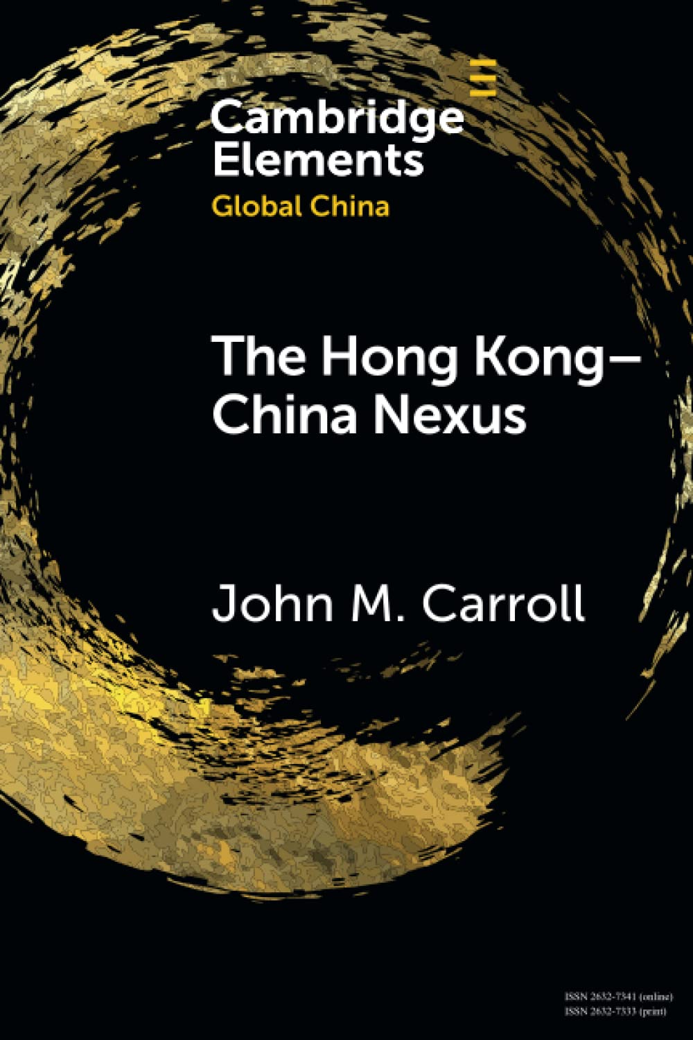 The Hong Kong-China Nexus: A Brief History (Elements in Global China)