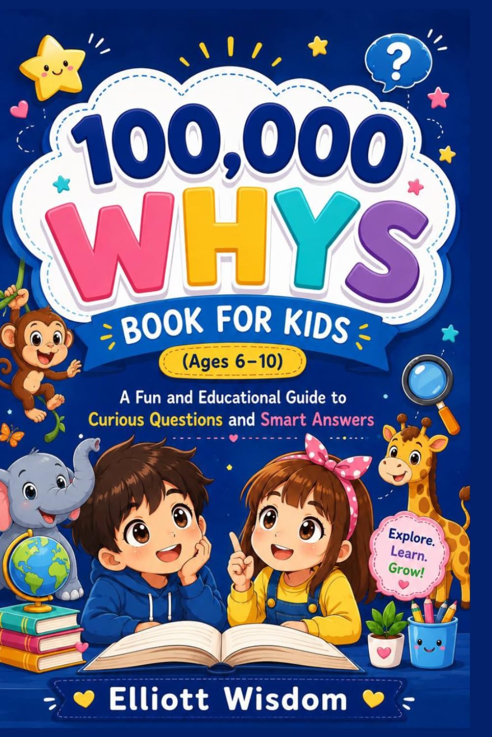 100,000 Whys Book for Kids (Ages 6–10): A Fun and Educational Guide to Curious Questions and Smart Answers
