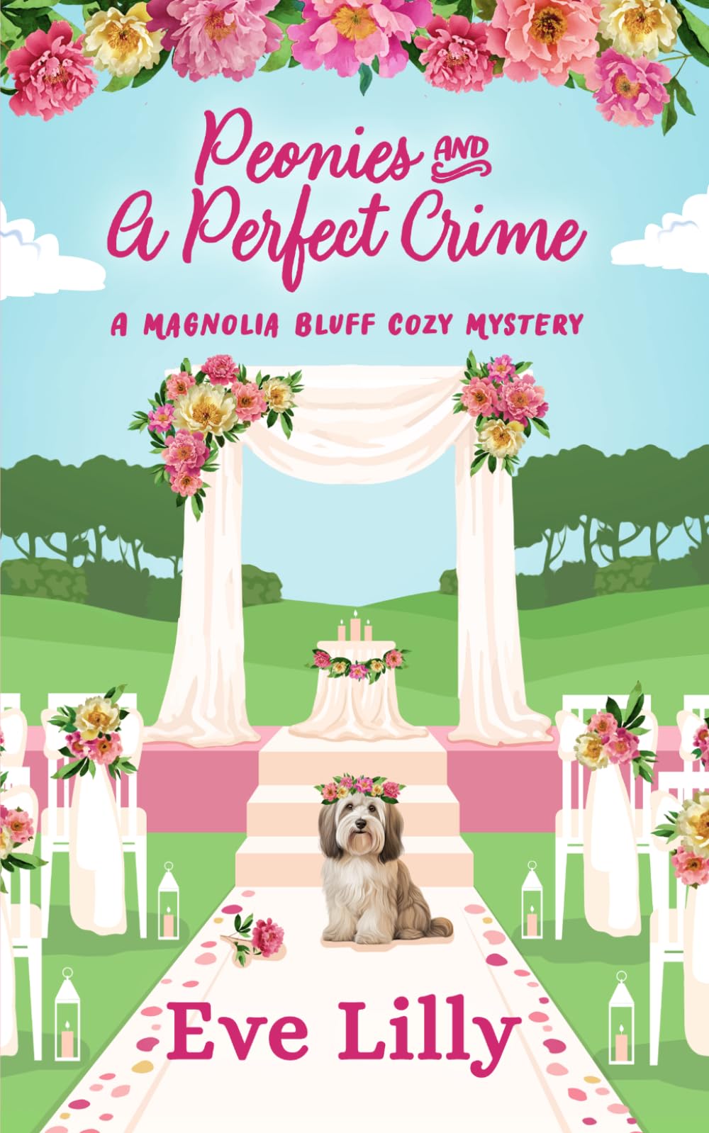 Peonies and a Perfect Crime: Where Perfect Weddings Hide Deadly Secrets (A Magnolia Bluff Cozy Mystery)