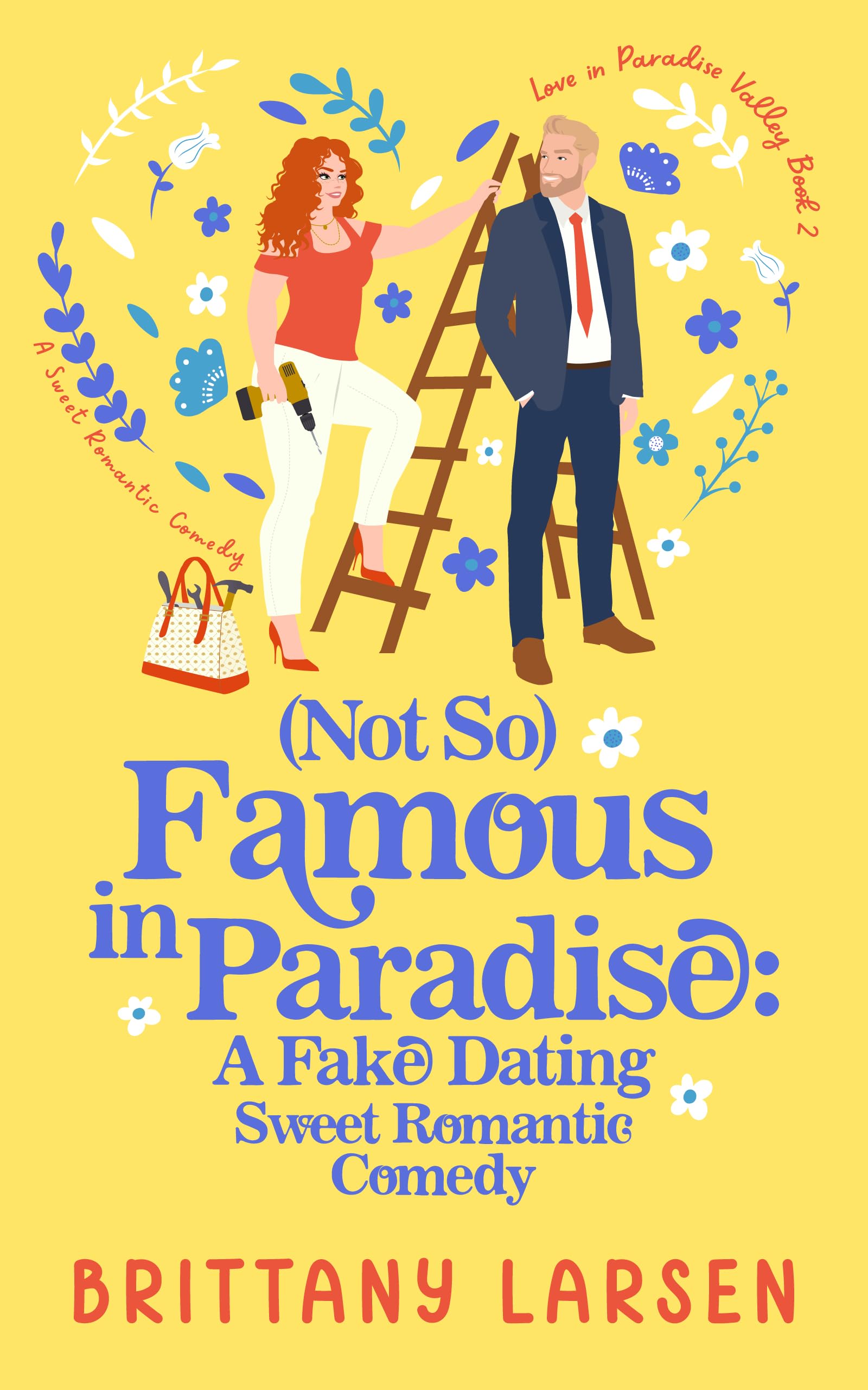 (Not So) Famous in Paradise: A Fake Dating Sweet Romantic Comedy (Love in Paradise Valley)