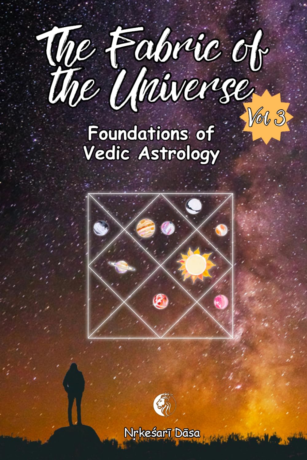 The Fabric of the Universe Volume III: Foundations of Vedic Astrology
