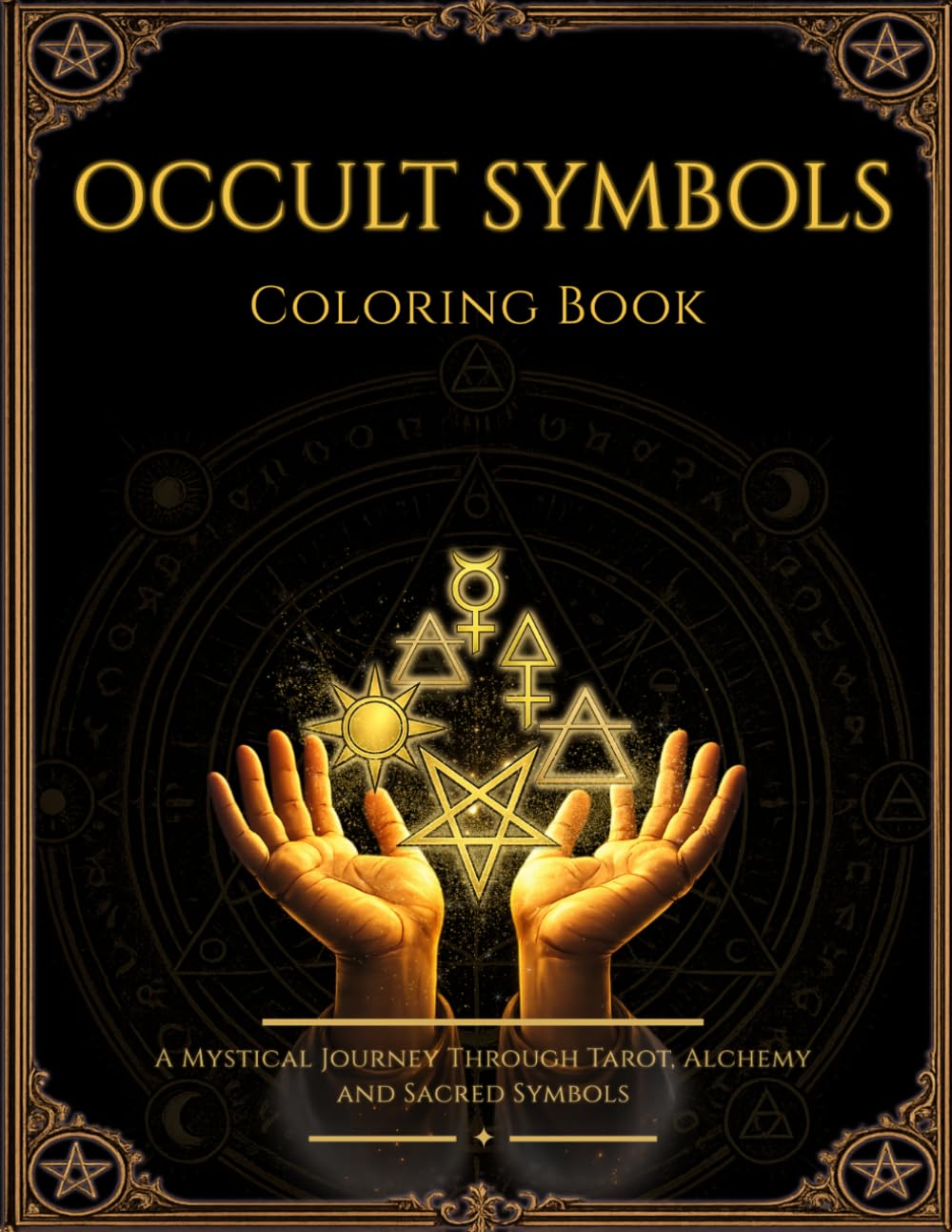 Occult Symbols Coloring Book: A Mystical Journey Through Tarot, Alchemy and Sacred Symbols for Relaxation and Creativity