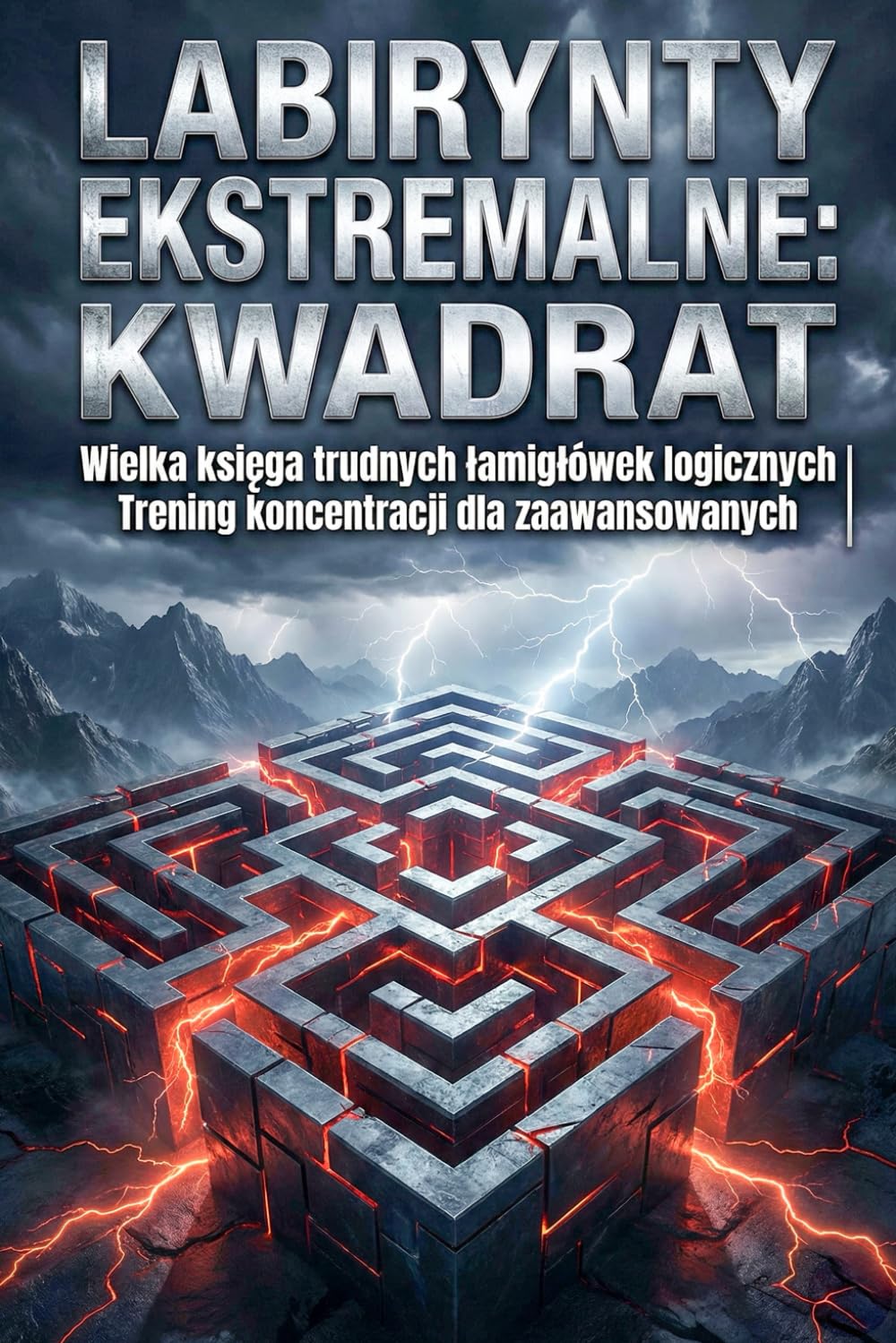 Labirynty Ekstremalne: Kwadrat: Wielka księga trudnych łamigłówek logicznych | Trening koncentracji dla zaawansowanych