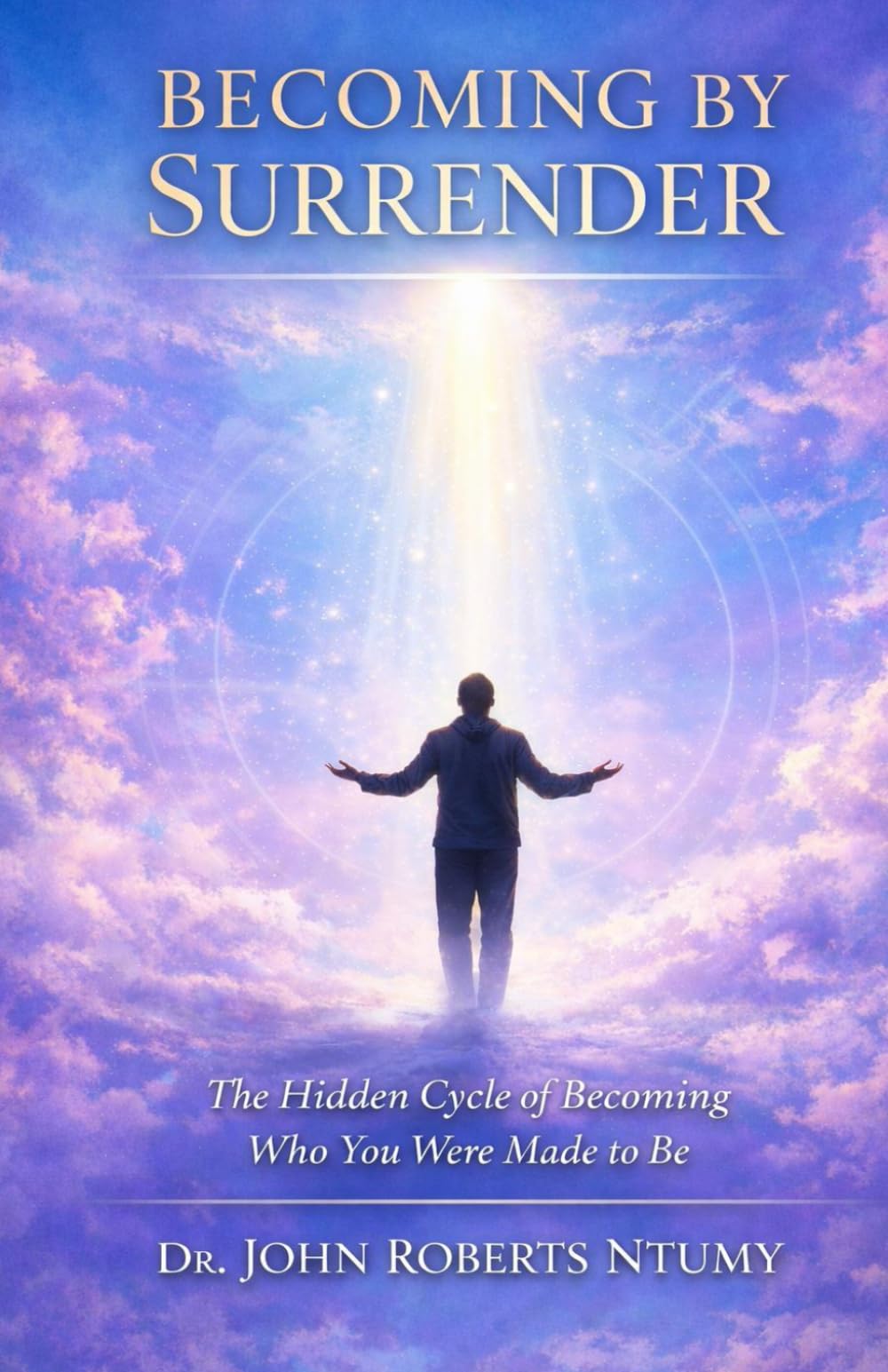 BECOMING BY SURRENDER: The Hidden Cycle of Becoming Who You Were Made to Be
