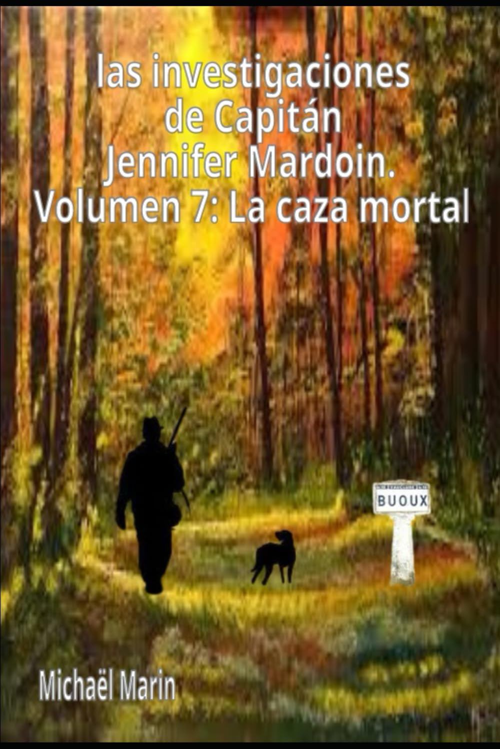 las investigaciones de Capitán Jennifer Mardoin. Volumen 7: La caza mortal (Las investigaciones de la capitana Jennifer Mardoin.)