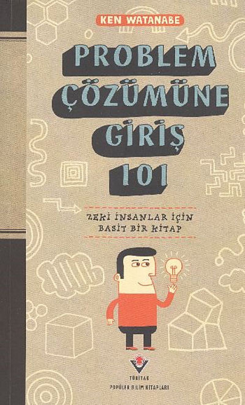 Problem Cözümüne Giris 101: Zeki Insanlar Icin Basit Bir Kitap