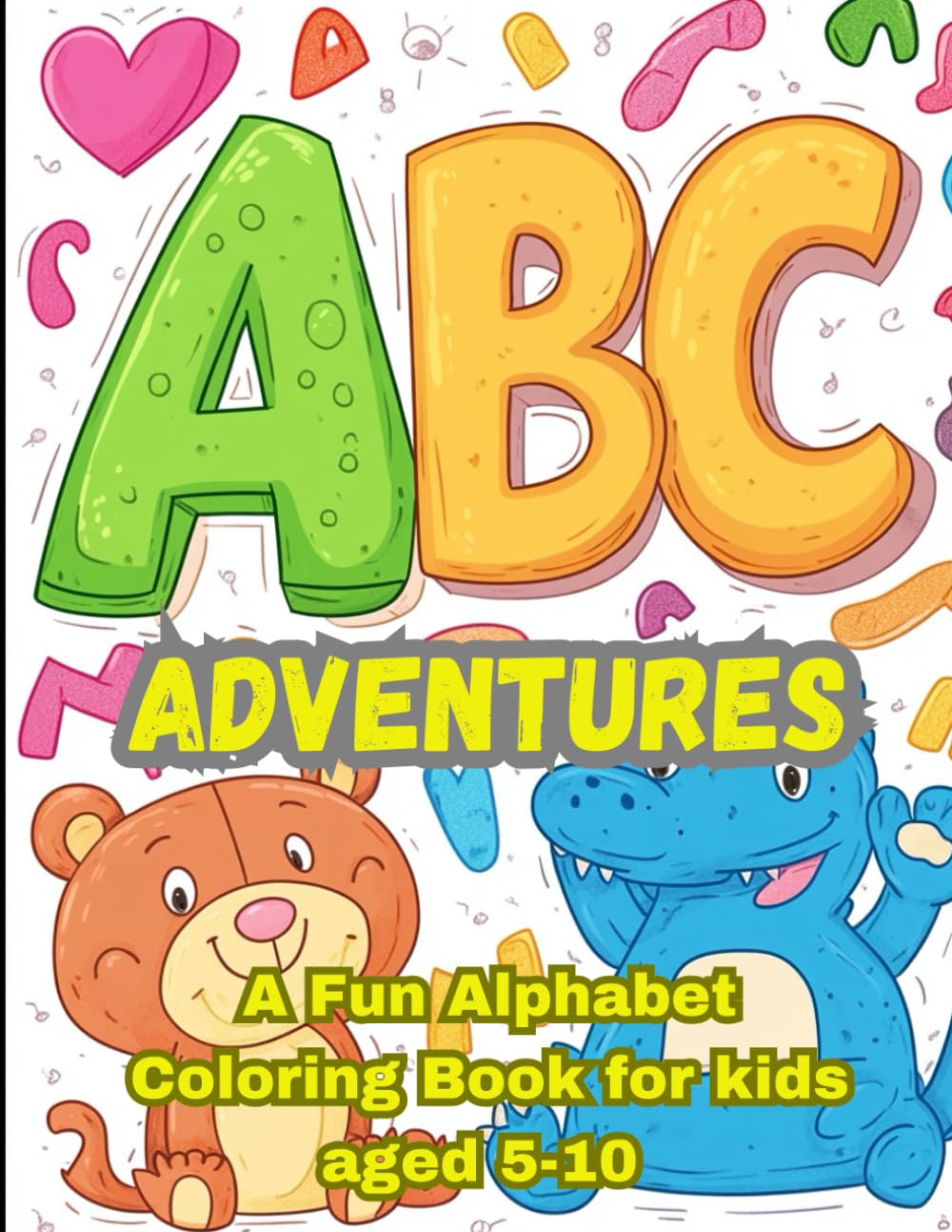 ABC Adventures: A Fun Alphabet Coloring Book For Kids aged 5-10