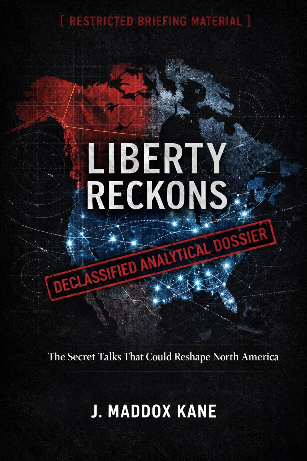 Liberty Reckons: The Secret Talks That Could Reshape North America (The SIGMA Directive Series Book 8)