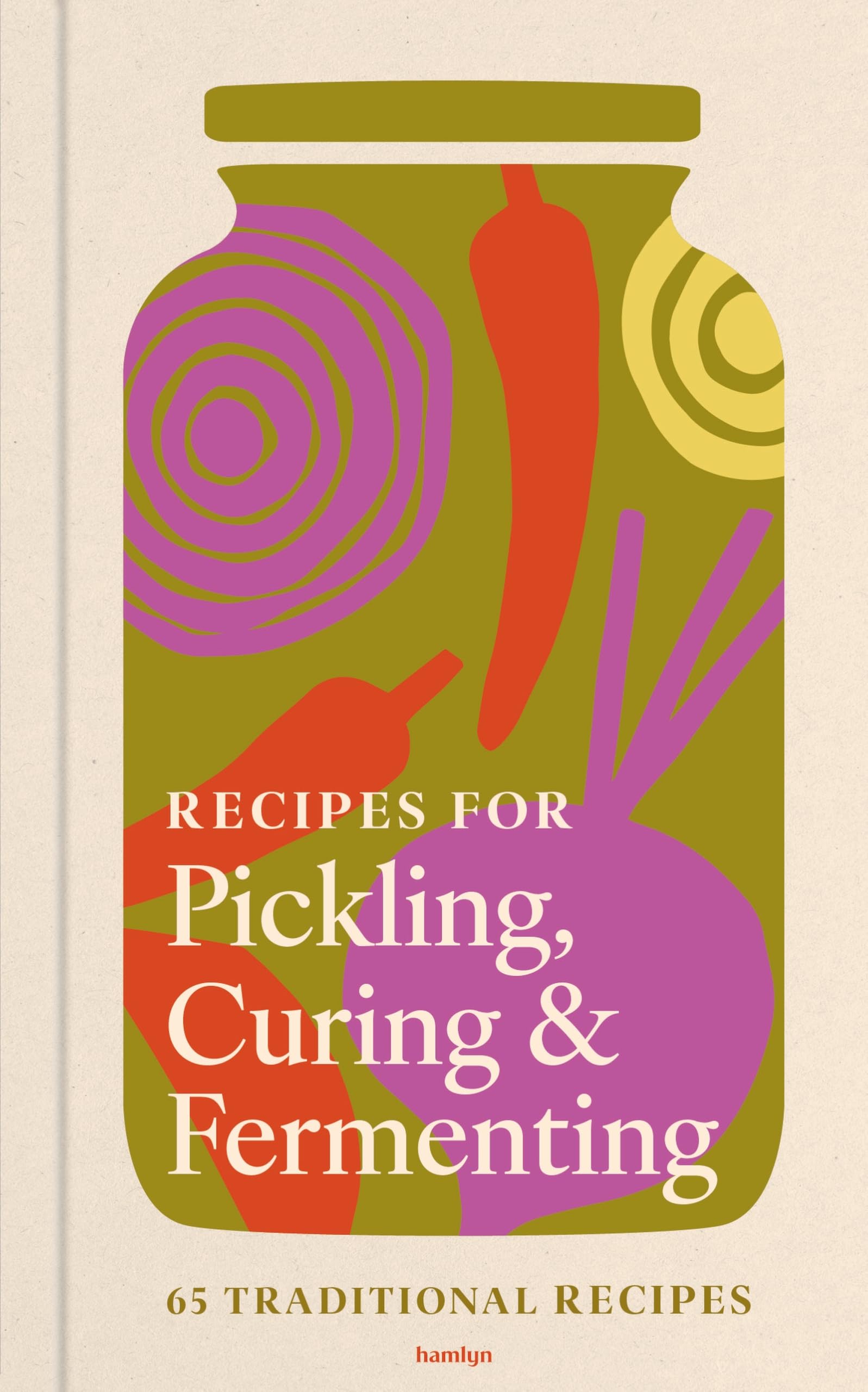 Recipes for Pickling, Curing & Fermenting: 65 nourishing recipes