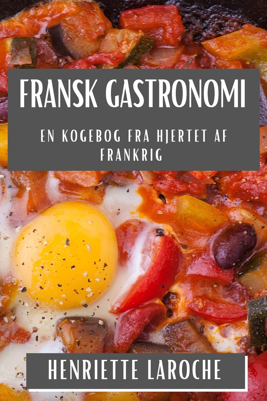 Fransk Gastronomi: En Kogebog fra Hjertet af Frankrig