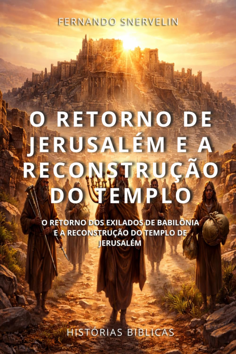 O RETORNO DE JERUSALÉM E A RECONSTRUÇÃO DO TEMPLO: O RETORNO DOS EXILADOS DE BABILÔNIA E A RECONSTRUÇÃO DO TEMPLO DE JERUSALÉM: 25 (HISTÓRIAS BÍBLICAS: SOPRO DE DEUS)