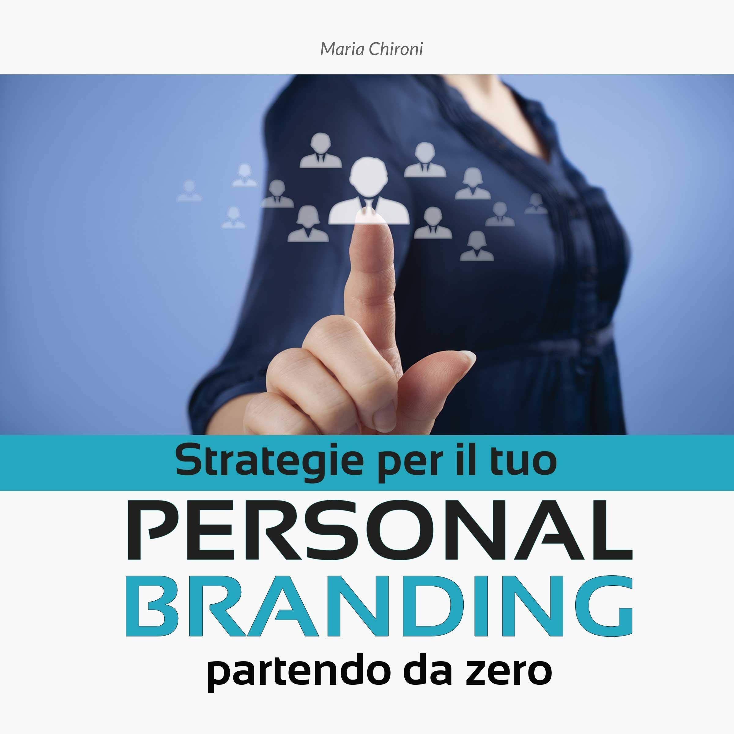Strategie per il tuo Personal Branding partendo da zero