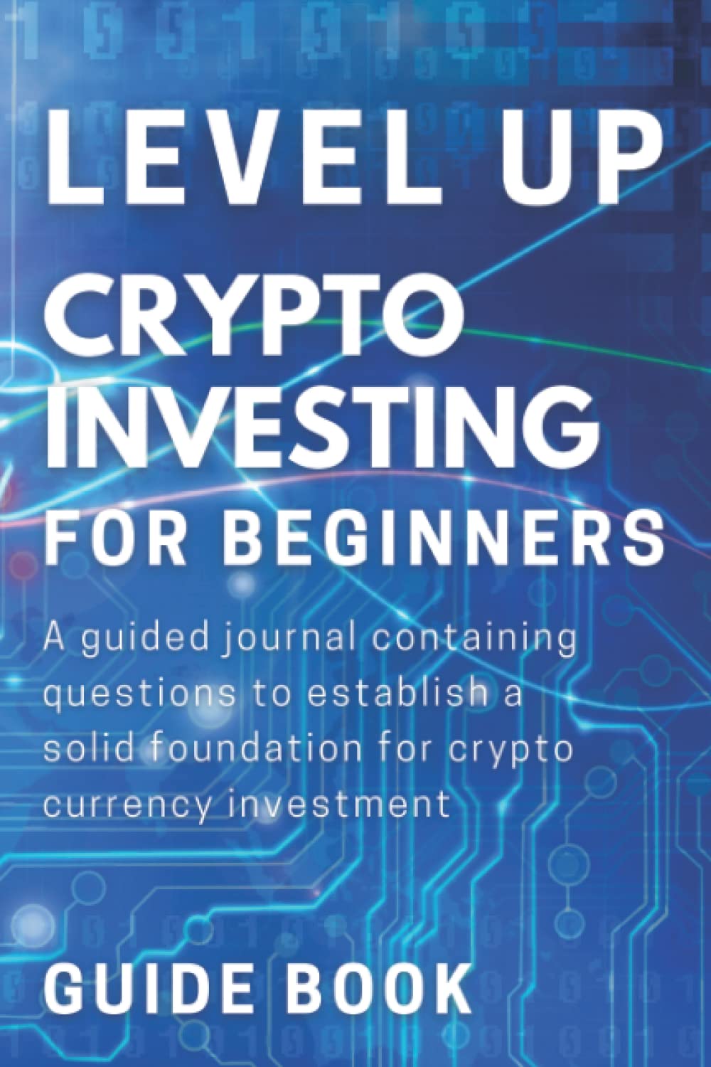 Level Up Crypto Investing For Beginners Guidebook: A guided journal  containing questions to establish a solid foundation for cryptocurrency  investment by Loomi, Lou - Amazon.ae