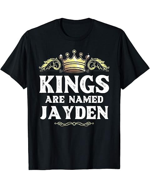 Kings Are Named JAYDEN Gift Funny Personalized Name Joke Men T-Shirt