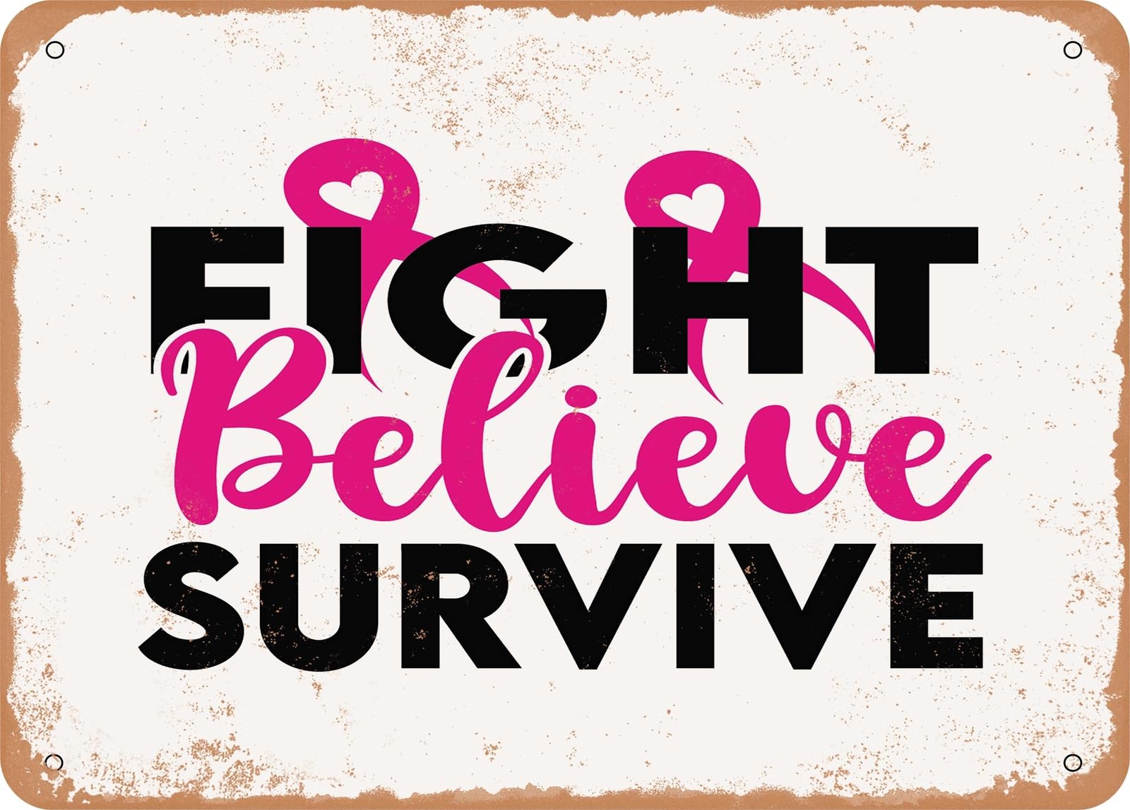 Metal Sign - Fight Believe Survive - Vintage Look Sign home decor