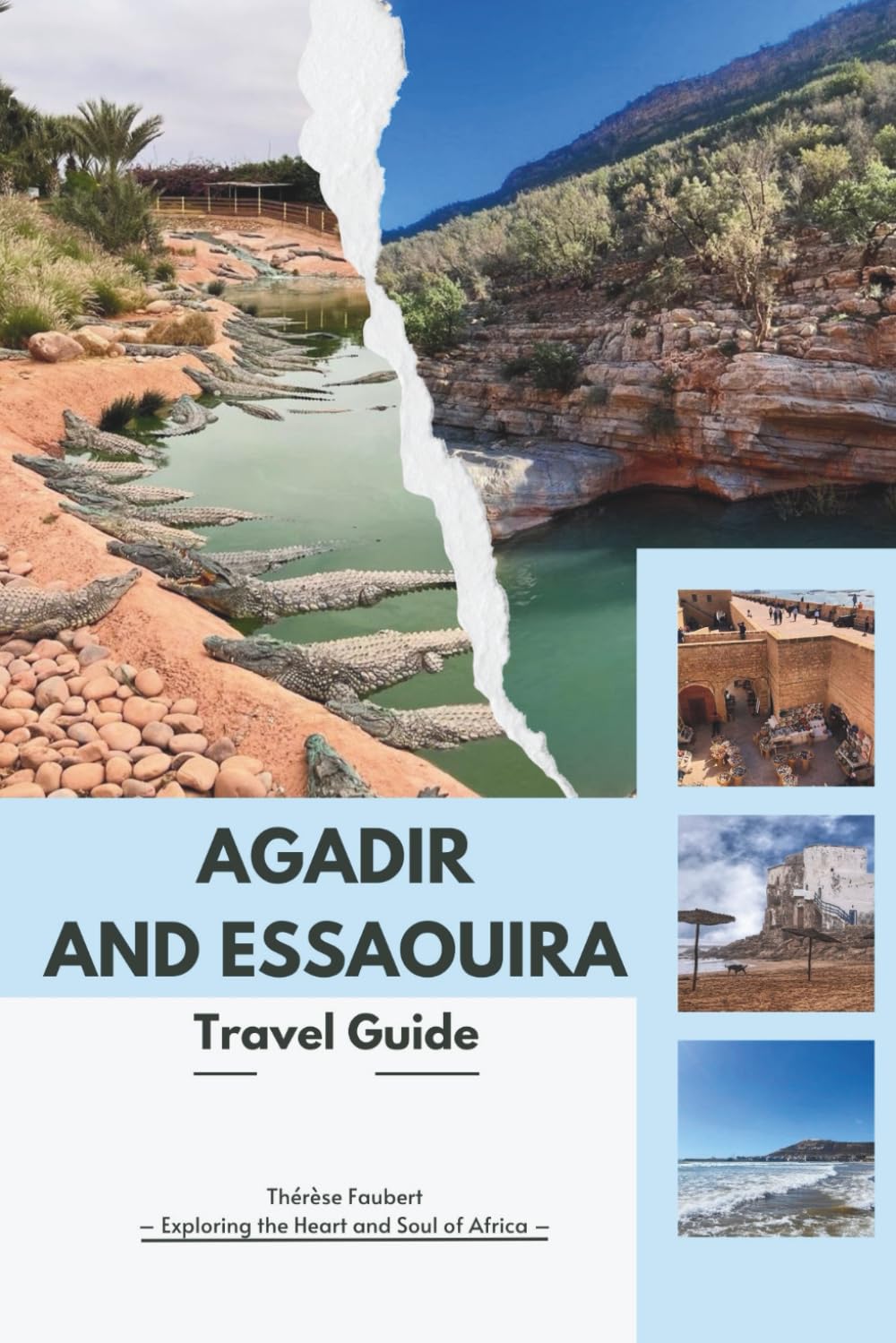 AGADIR AND ESSAOUIRA TRAVEL GUIDE 2026: The Expert Guide to Morocco’s Atlantic Coast: Smart Itineraries, Hidden Gems, Maps, Budget Tips, and Local Secrets from Modern Resorts to Ancient Medinas.