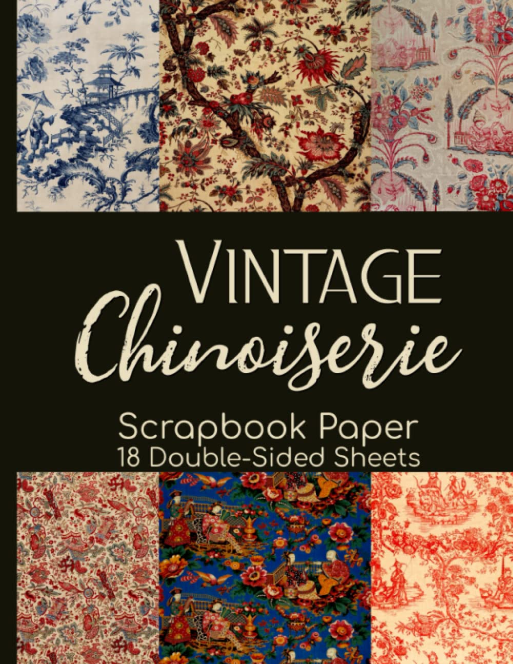 Vintage Chinoiserie Scrapbook Paper - 18 Double-Sided Sheets: Decorative Paper for Junk Journals, Scrapbooking, Decoupage, & Paper Crafts