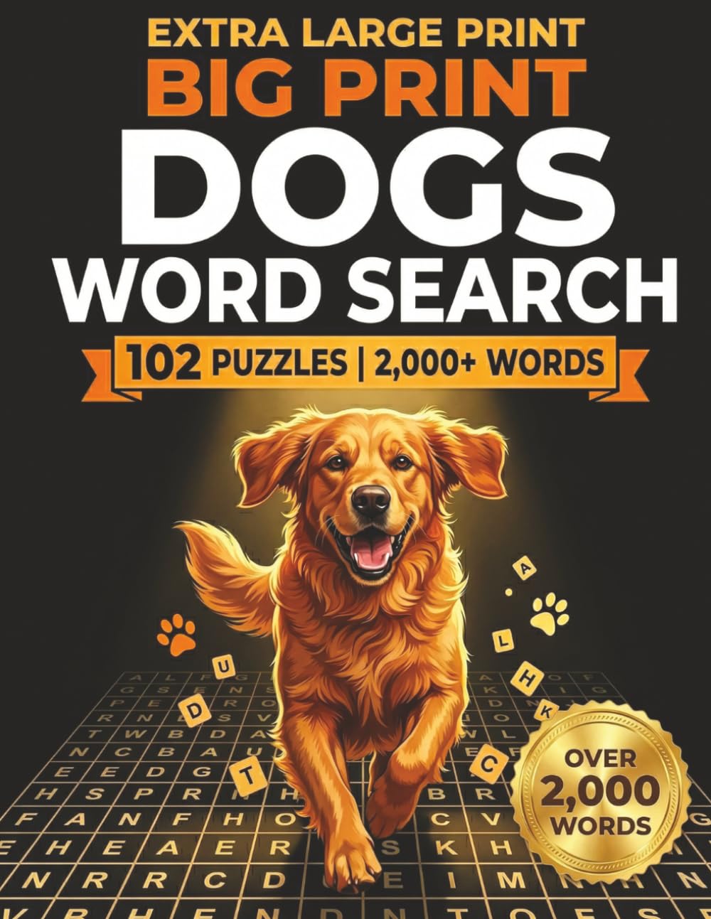 Dogs Word Search Large Print: 102 Themed Puzzles for Dog Lovers, Adults and Seniors | Breeds, Famous Dogs, Puppy Life, Dog Shows and More | Over 2,000 Words | Solutions Included
