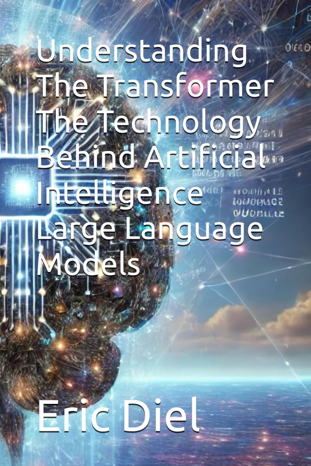 Understanding The Transformer The Technology Behind Artificial Intelligence Large Language Models