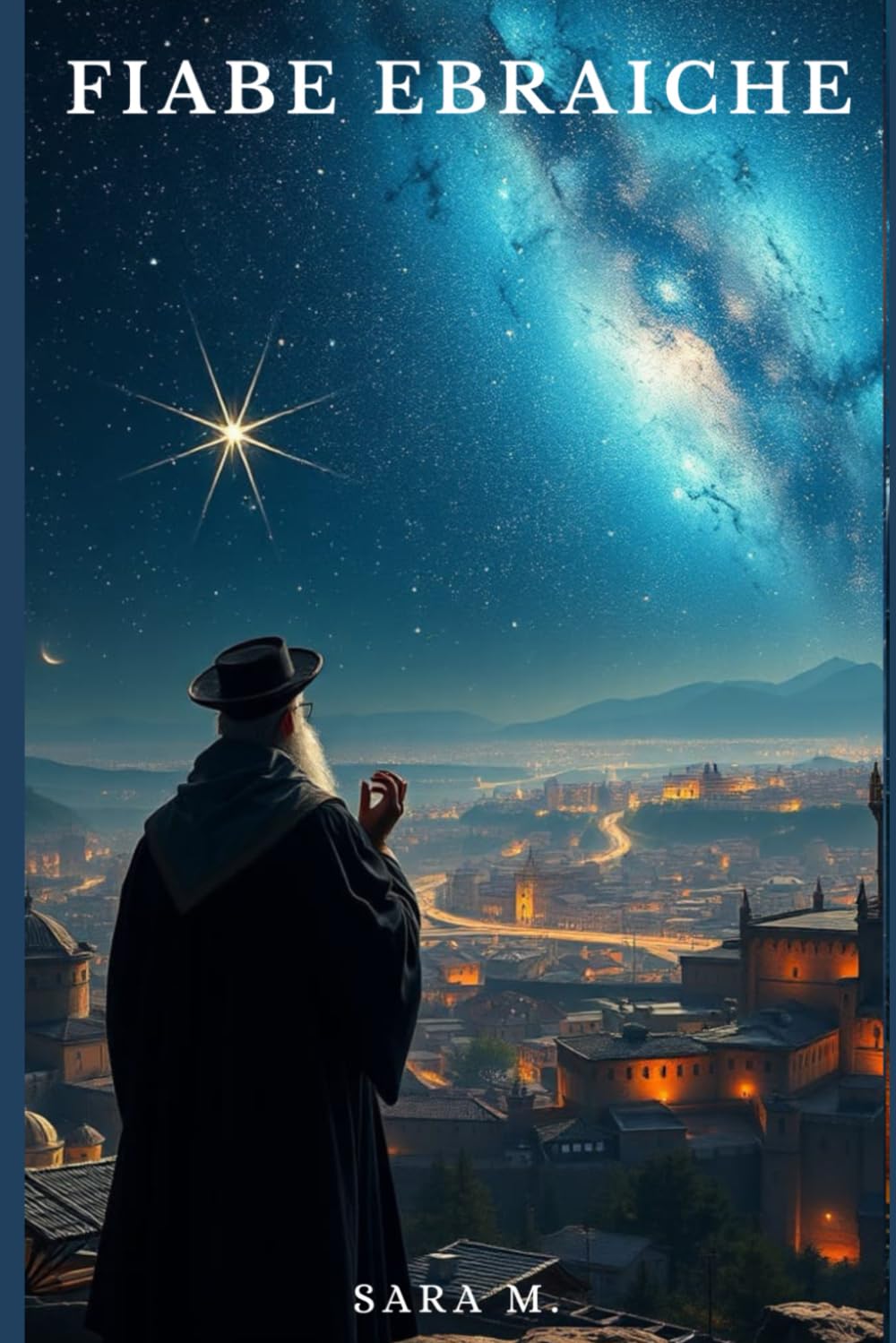 Fiabe ebraiche: Fiabe, leggende e miti della tradizione ebraica (Fiabe popolari, leggende e miti da tutto il mondo)