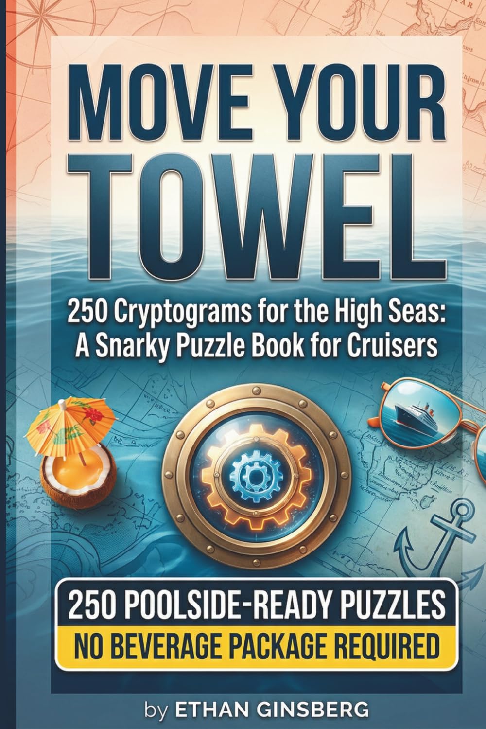 Move Your Towel: 250 Relatable Cryptograms for the High Seas: A Snarky Puzzle Book for Cruisers and Ship-Hoppers (Pops Puzzles)