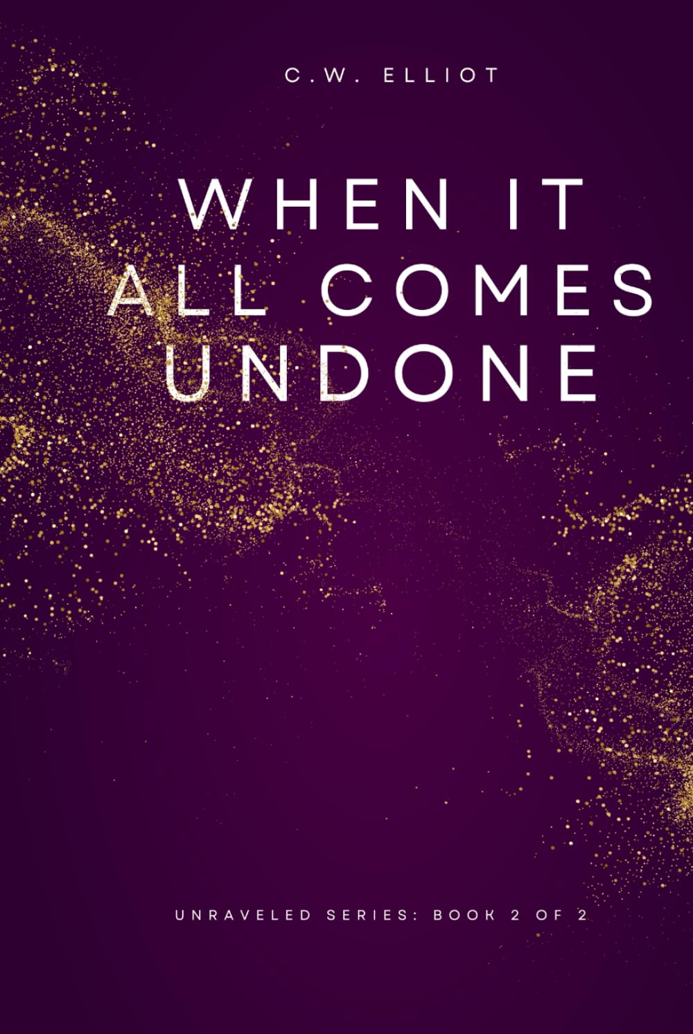 When It All Comes Undone (The Unraveled Series)