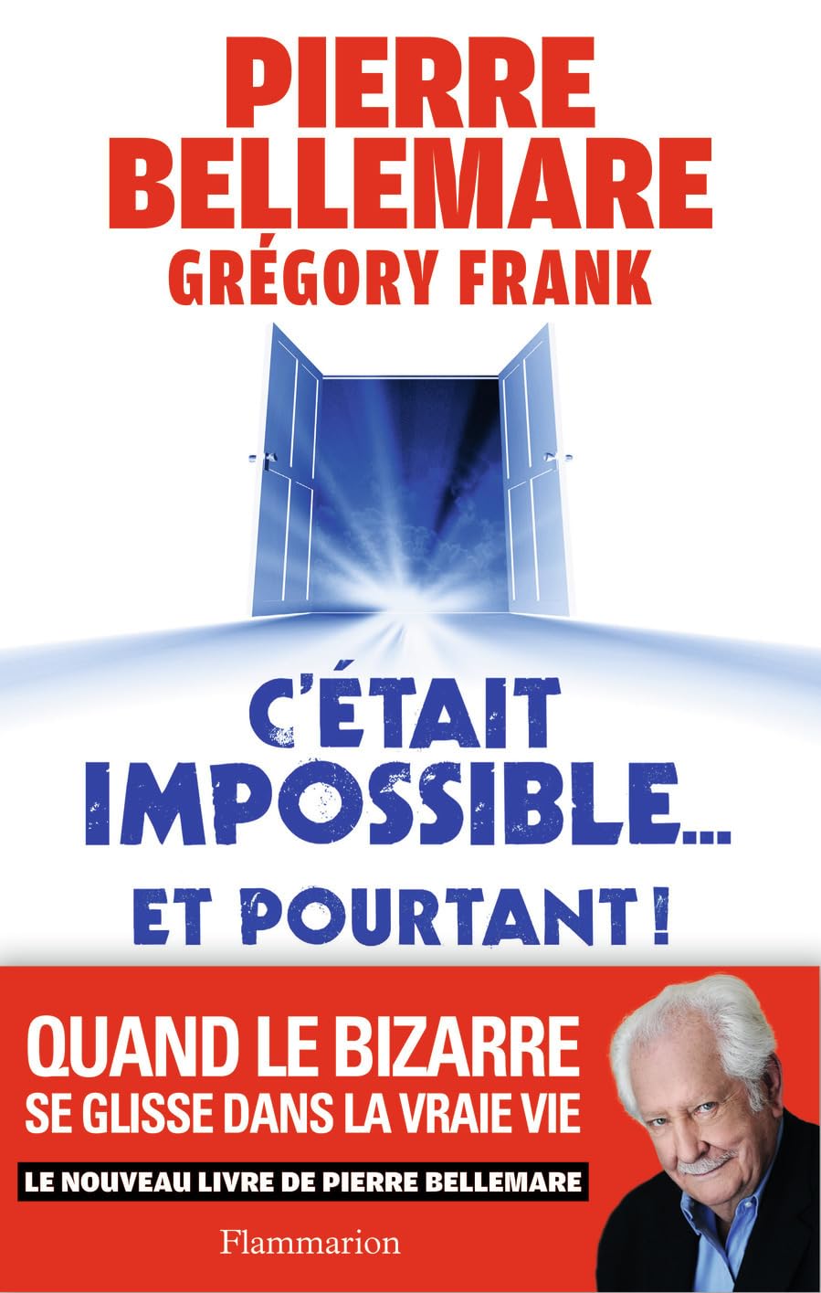 C'était impossible... Et pourtant !: Quand le bizarre se glisse dans la vraie vie