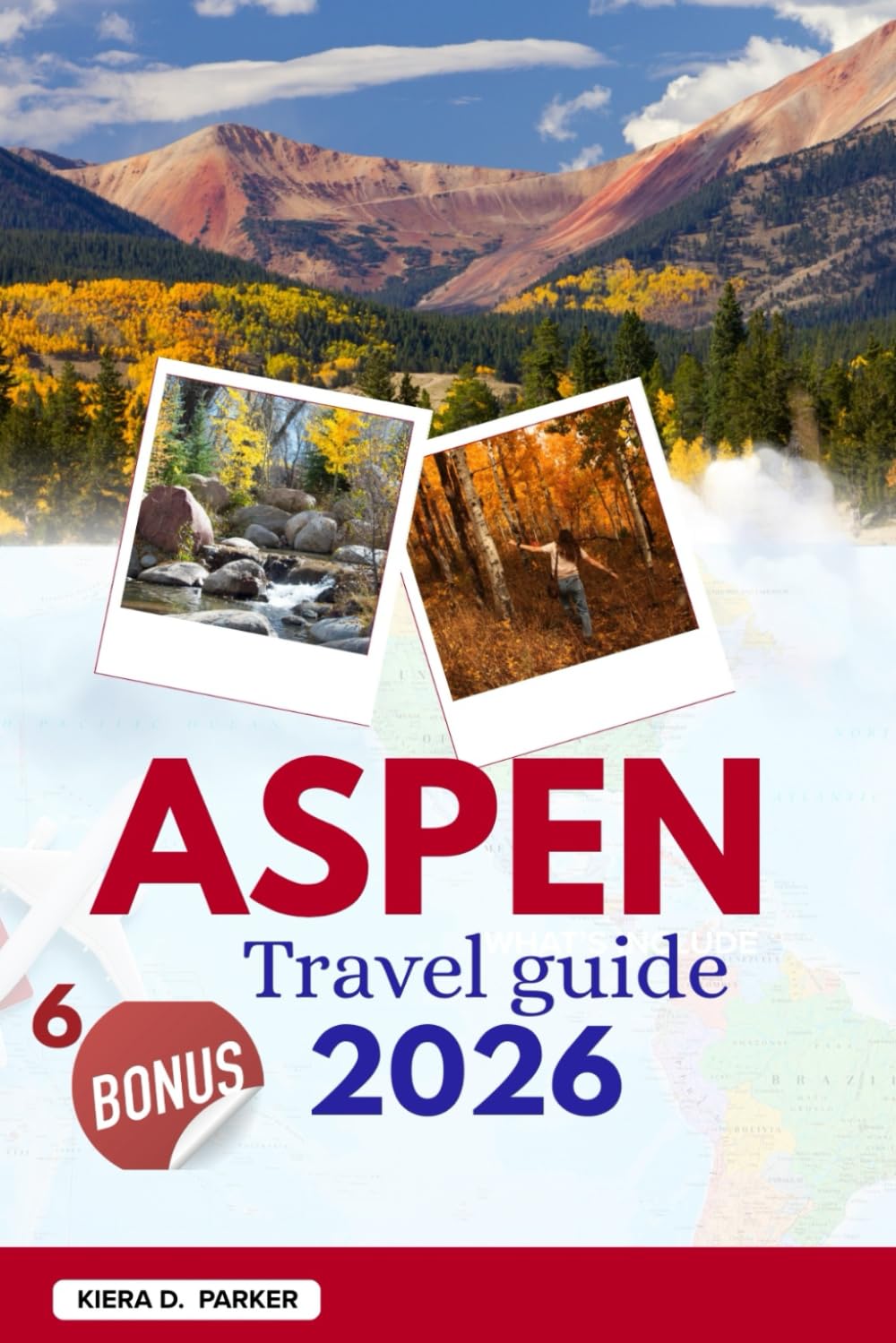 ASPEN TRAVEL GUIDE 2026: Explore Maroon Bells, and Discover Hidden Ice Caves: The All in One Guide to Year-Round Adventure, Luxury Dining, and Local Secret Gems