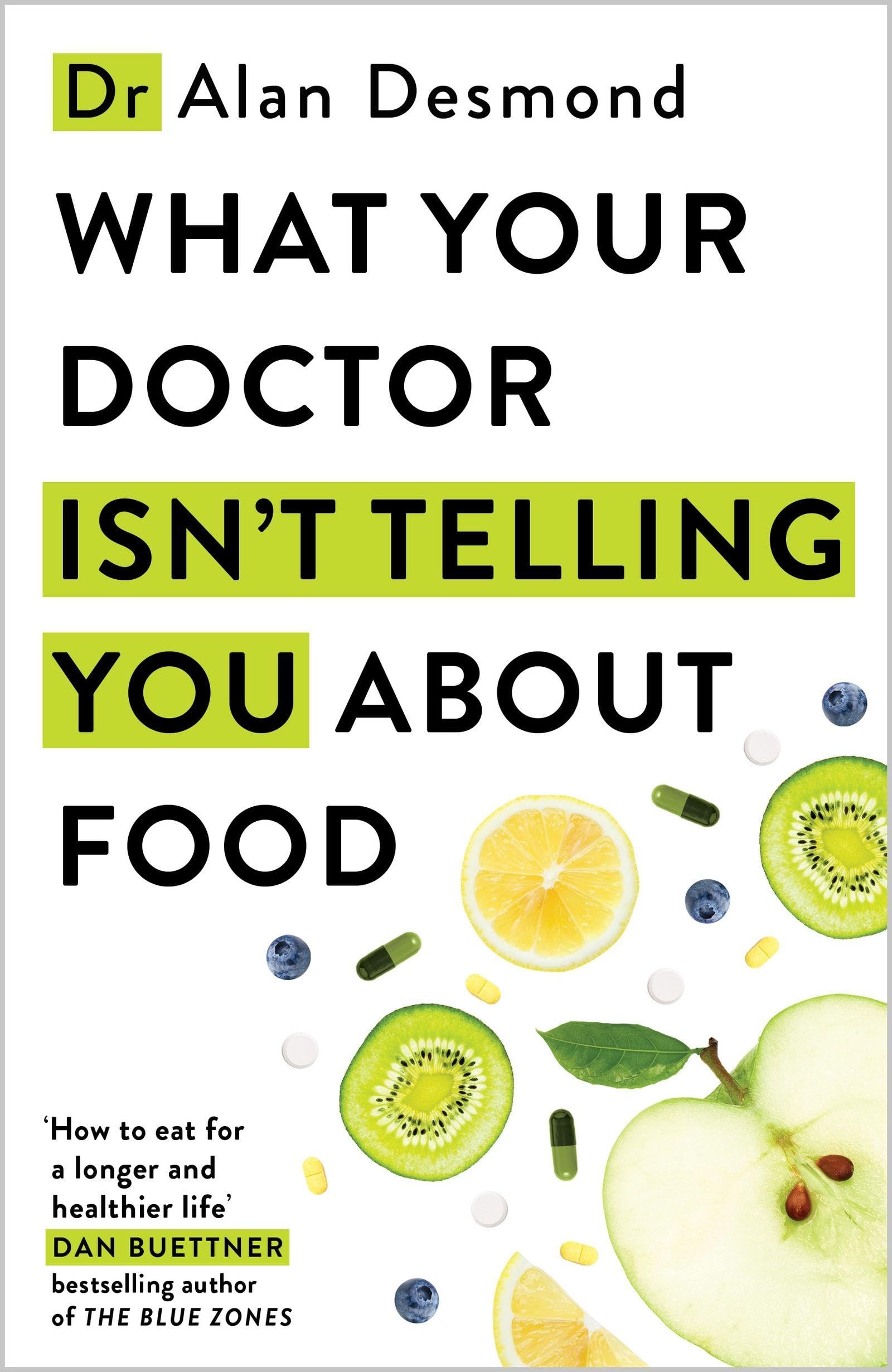 What Your Doctor Isn't Telling You About Food: The truth about modern diets and health - everything you should know about what you're eating and why it matters