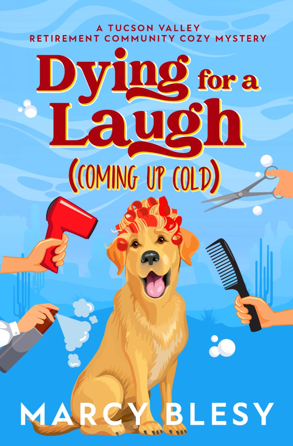 Dying for a Laugh: Coming Up Cold (Tucson Valley Retirement Community Cozy Mystery Series)