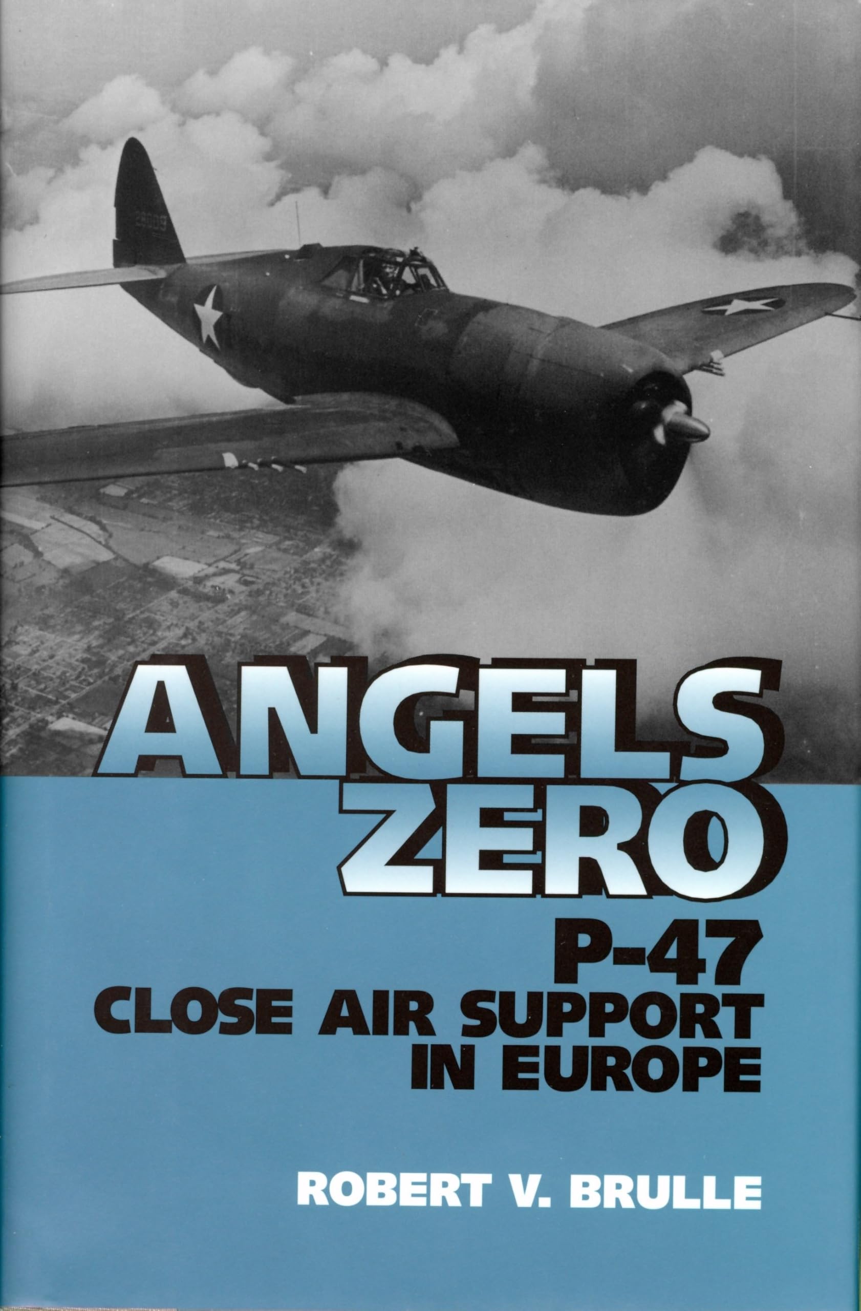 Buy Angels Zero: P-47 Close Air Support in Europe — BookShops.in