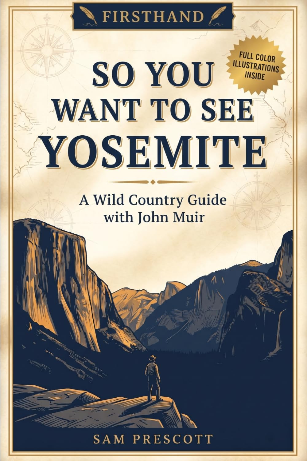 So You Want to See Yosemite: A Wild Country Guide with John Muir (Firsthand)