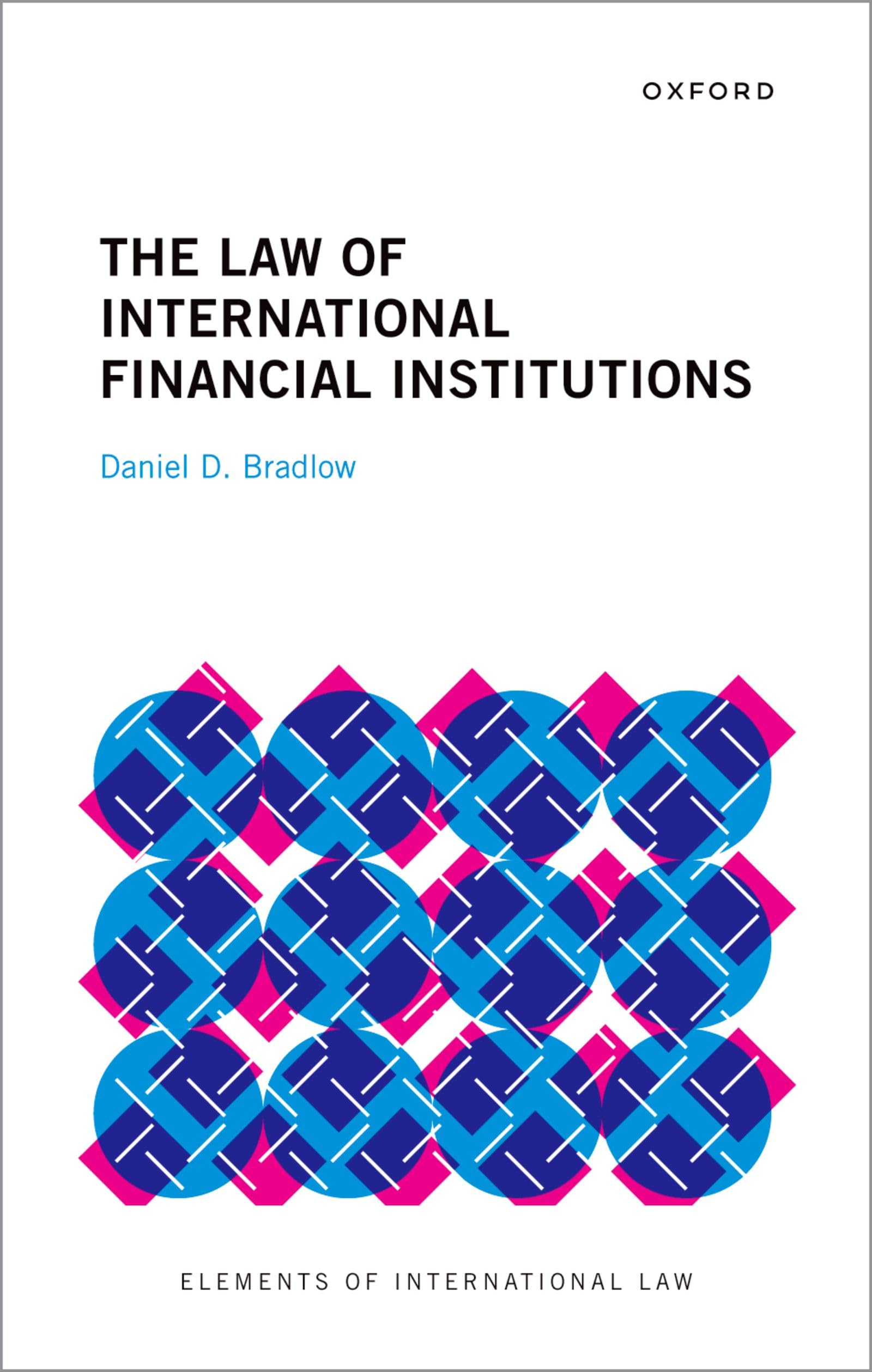 The Law of International Financial Institutions (Elements of International Law)