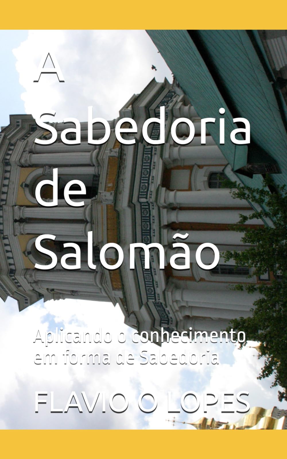 A Sabedoria de Salomão: Aplicando o conhecimento em forma de Sabedoria