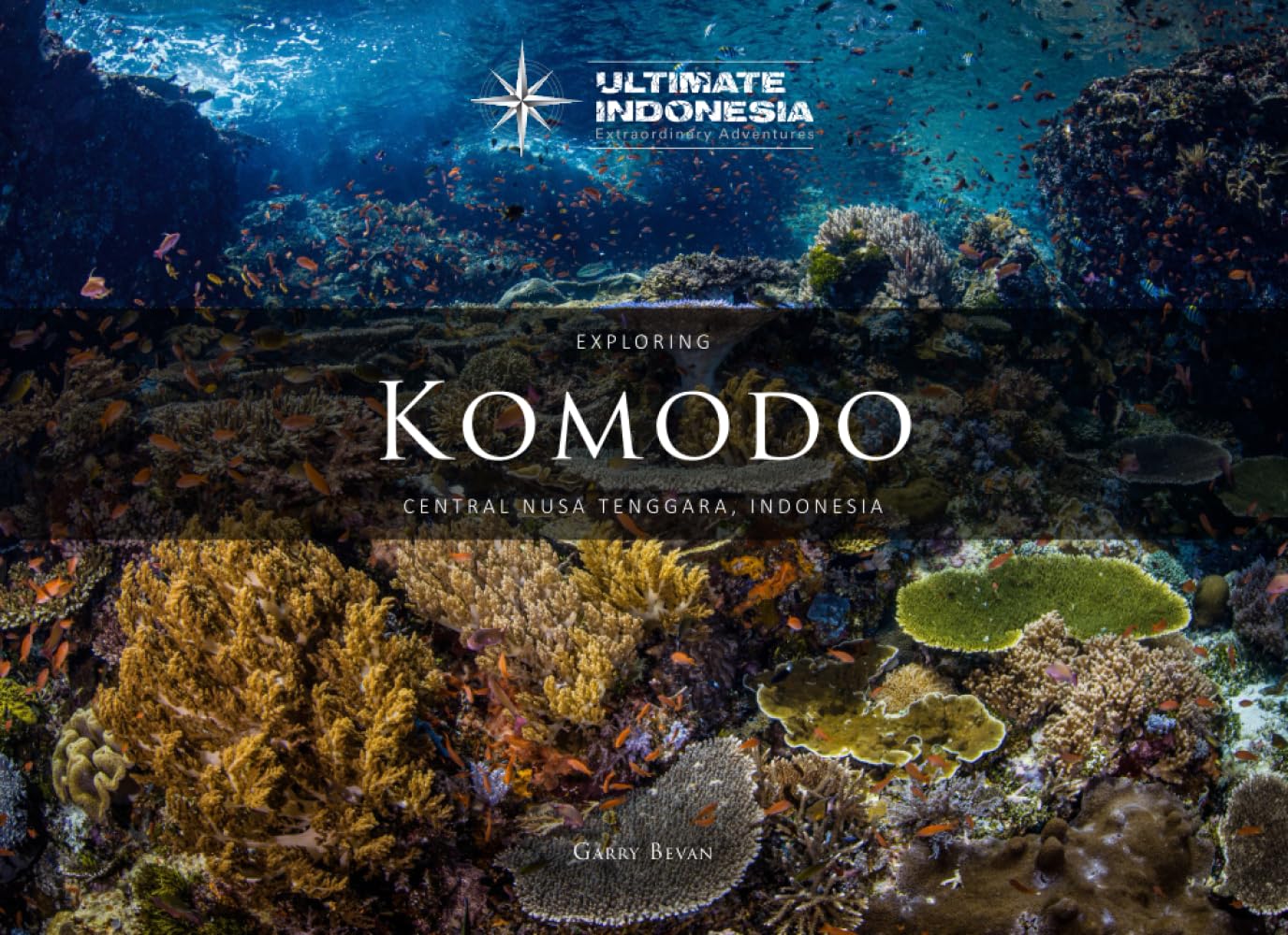 Exploring The Komodo National Park: Central Nusa Tenggara, Indonesia (Ultimate Indonesia: Extraordinary Adventures)