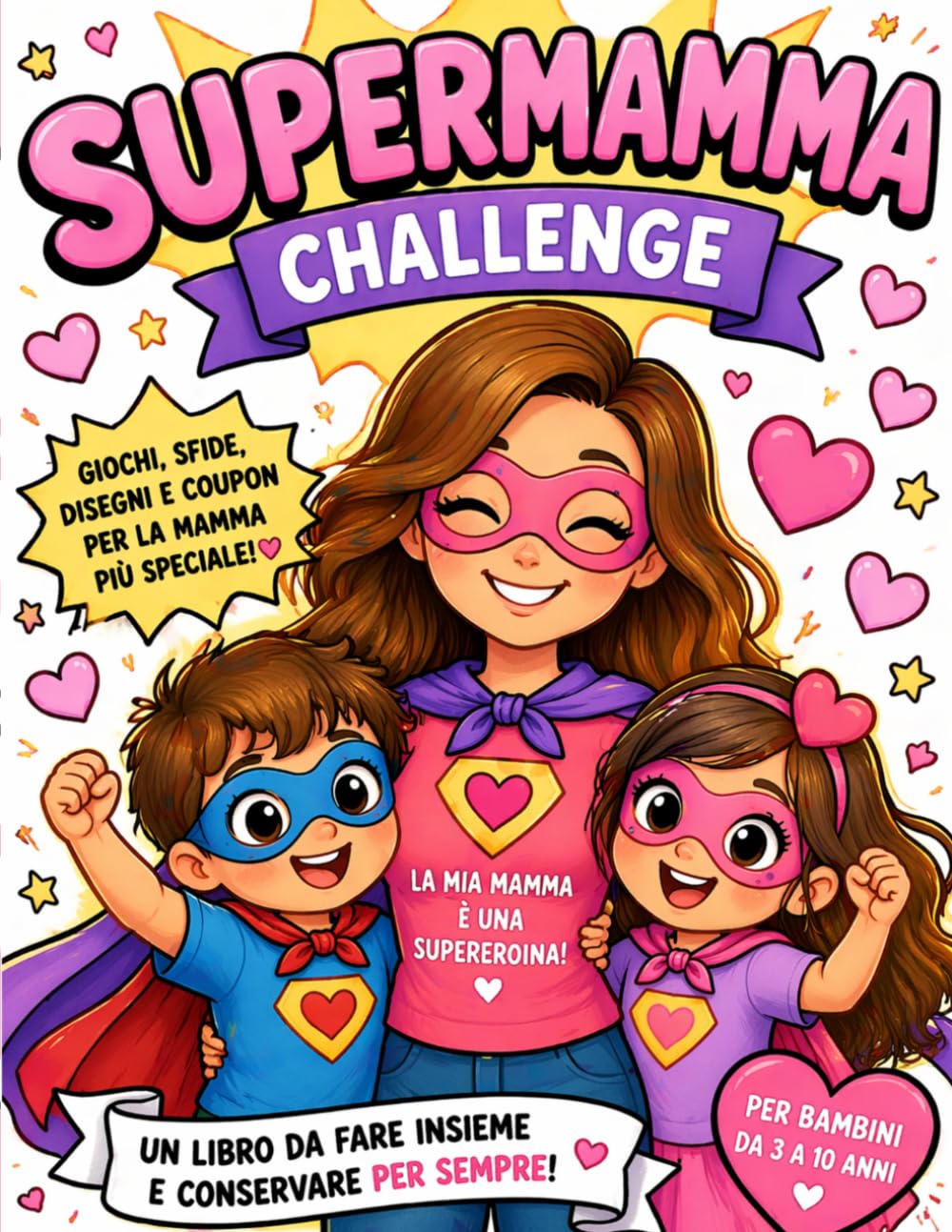 SuperMamma Challenge: Idea Regalo originale per la Festa della Mamma Libro attività da compilare insieme con giochi Mamma e figli, coupon ritagliabili, sfide, logica e diploma finale (3–10 anni)