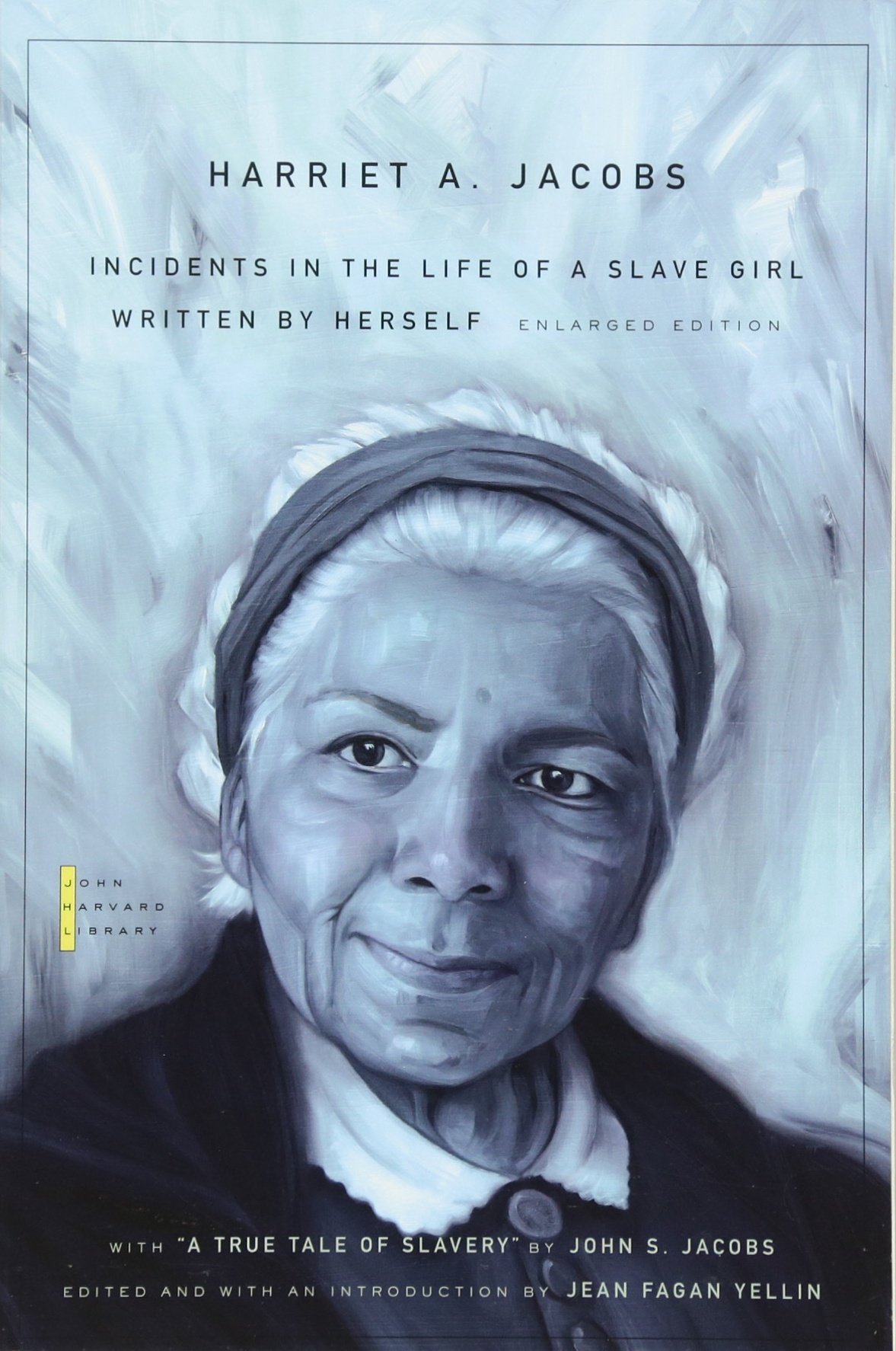 Incidents in the Life of a Slave Girl: Written by Herself, with “A True Tale of Slavery” by John S. Jacobs