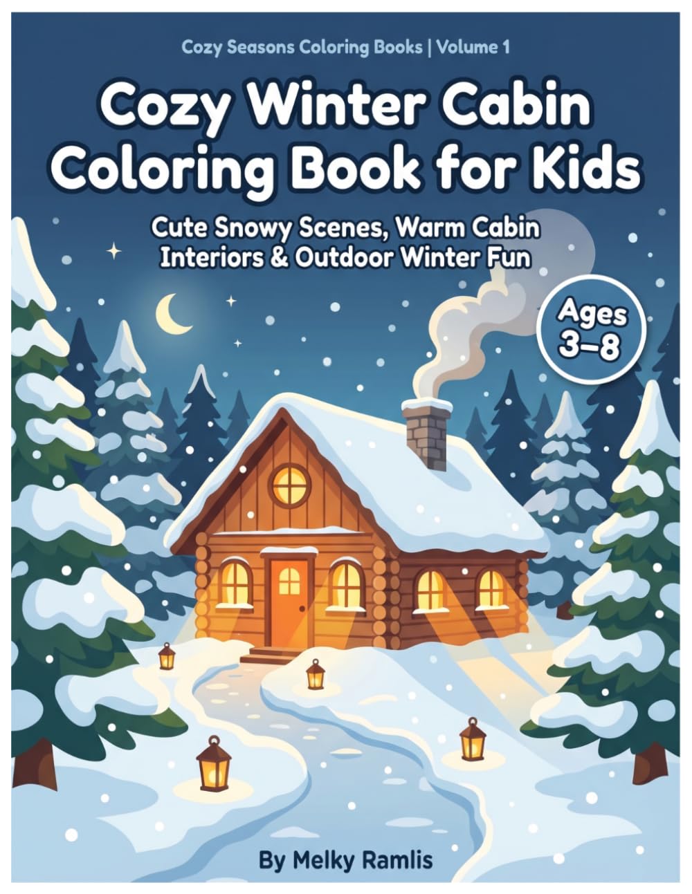 Cozy Winter Cabin Coloring Book for Kids: Cute Snowy Scenes, Warm Cabin Interiors & Outdoor Winter Fun | Ages 3–8